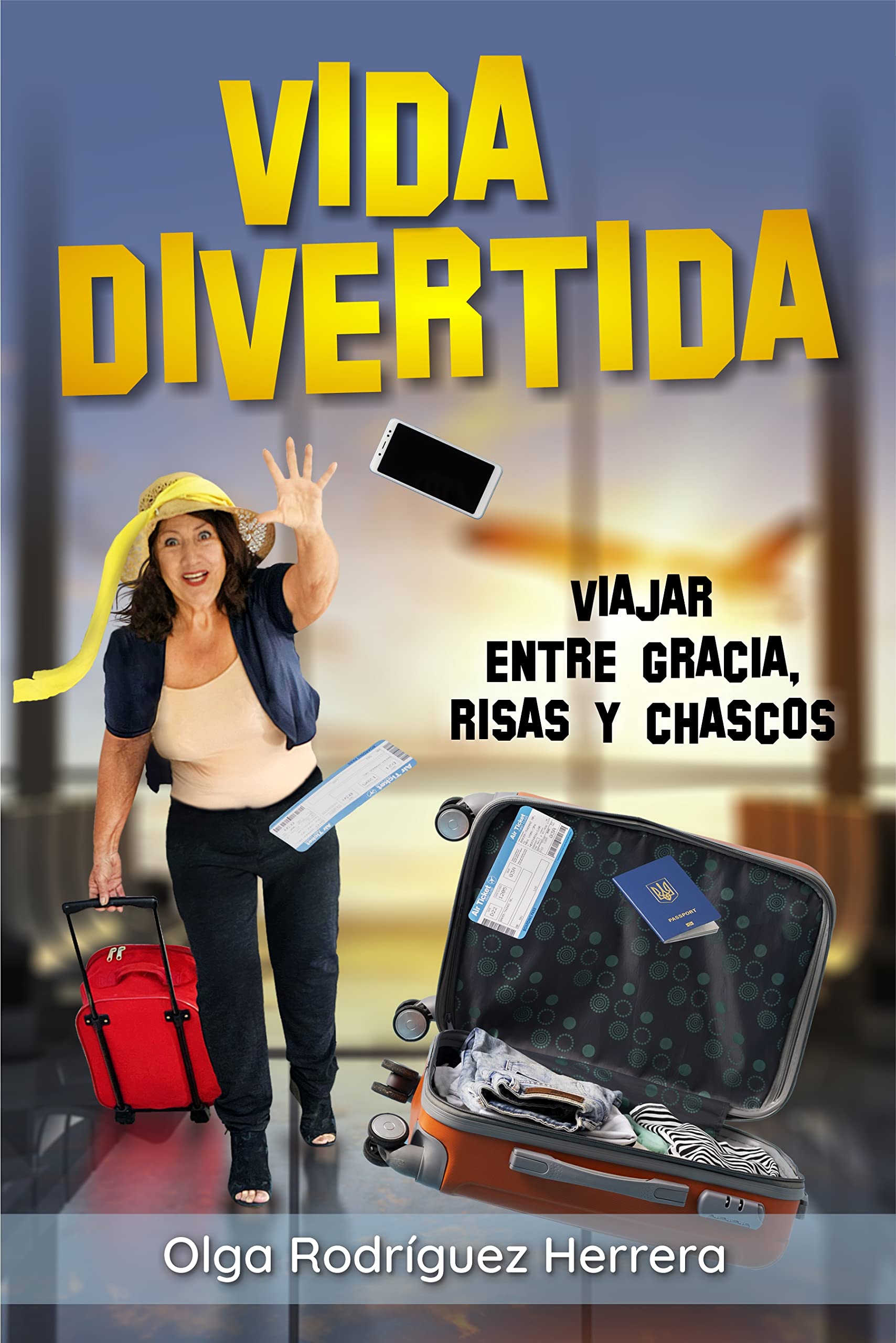 Vida Divertida Viajar Entre Gracia risas Y Chascos By Olga Rodr guez vida-divertida-viajar-entre-gracia-risas-y-chascos-by-olga-rodr-guez