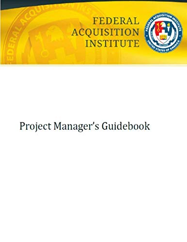 Project Manager’s Guidebook: Federal Acquisition Institute by Federal ...