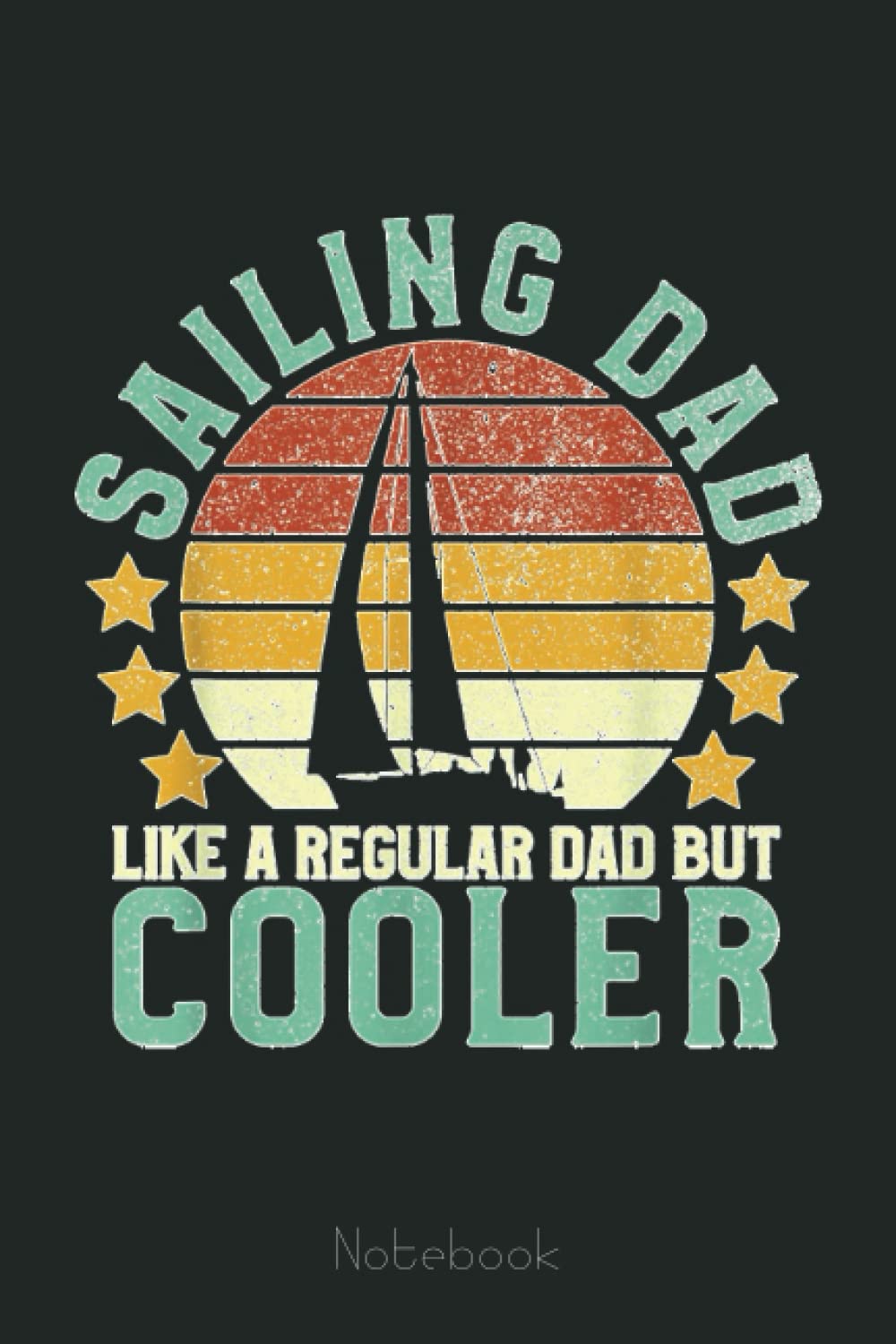 Mens Sailing Dad Sailboat Sailor Funny Father's Day Gift Notebook