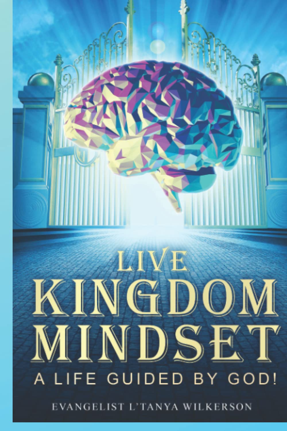 Live Kingdom Mindset A Life Guided by God by Evangelist L'Tanya