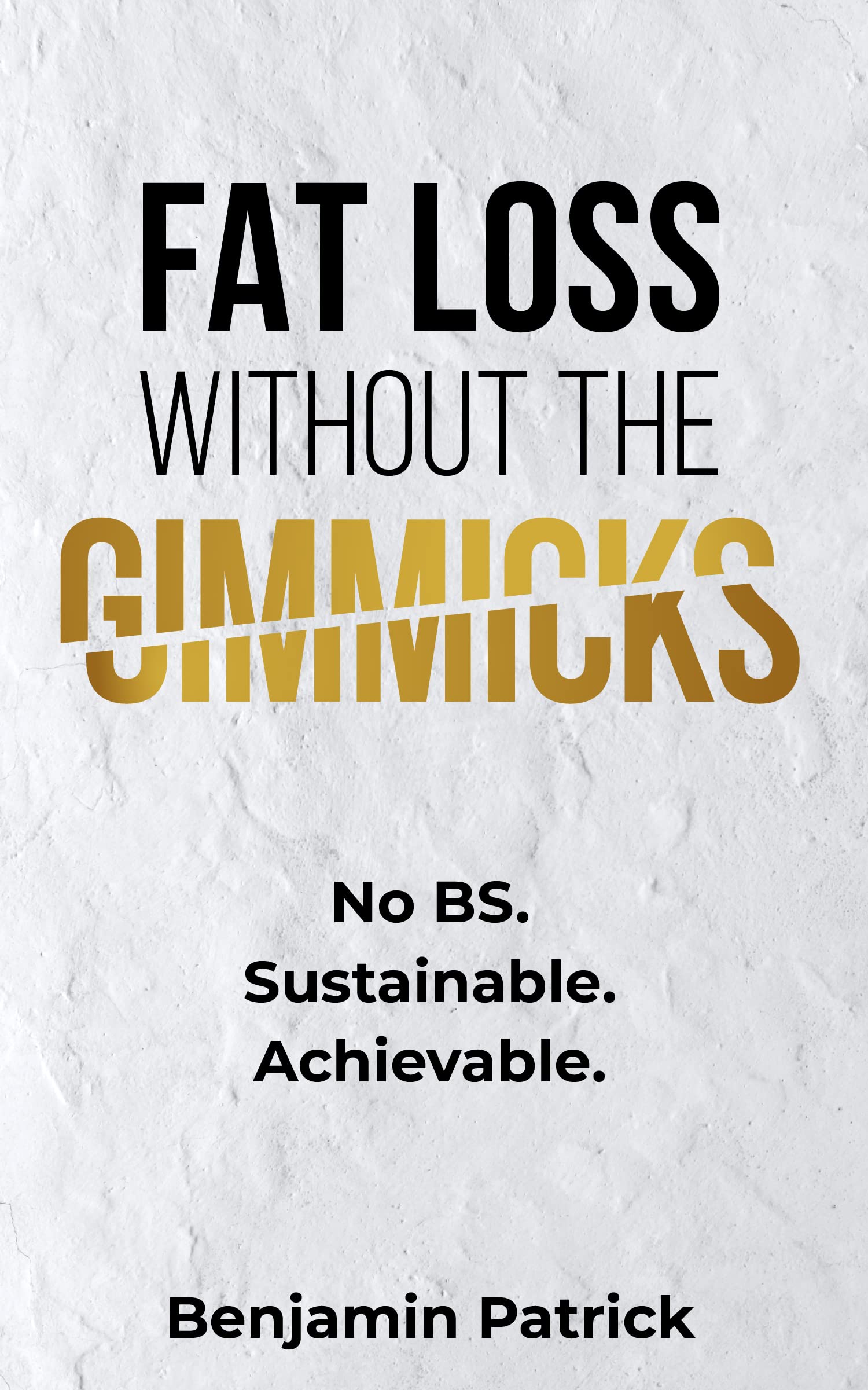 Fat Loss Without the Gimmicks: No Fads. Sustainable. Achievable.