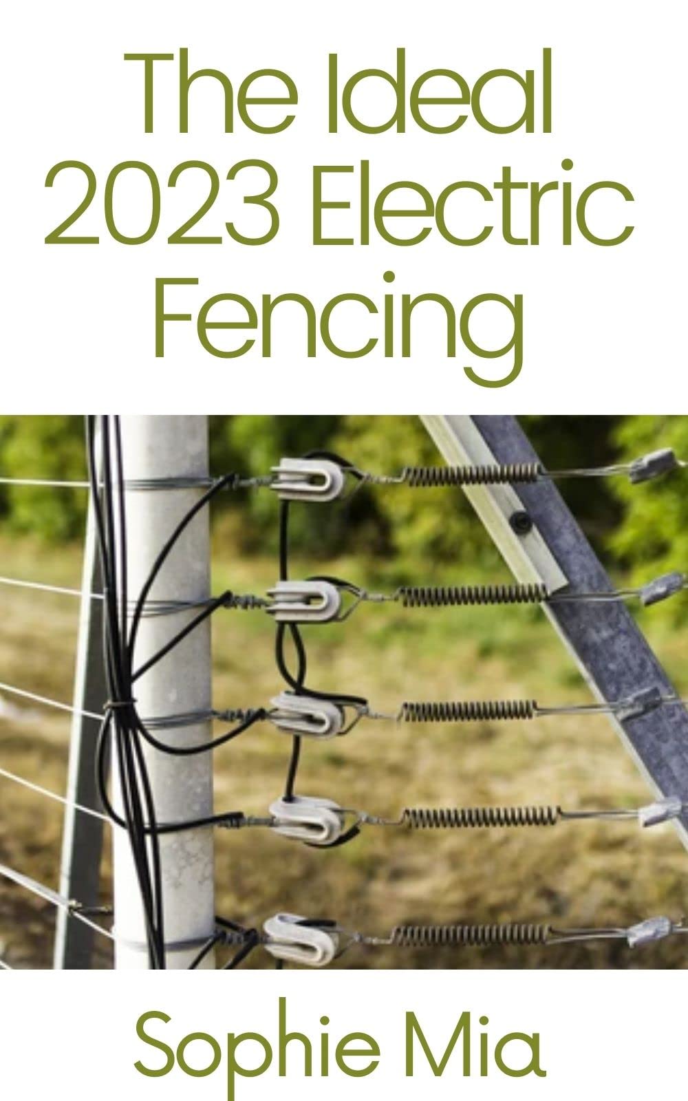 The Ideal 2023 Electric Fencing The Ultimate Guide To Choose and