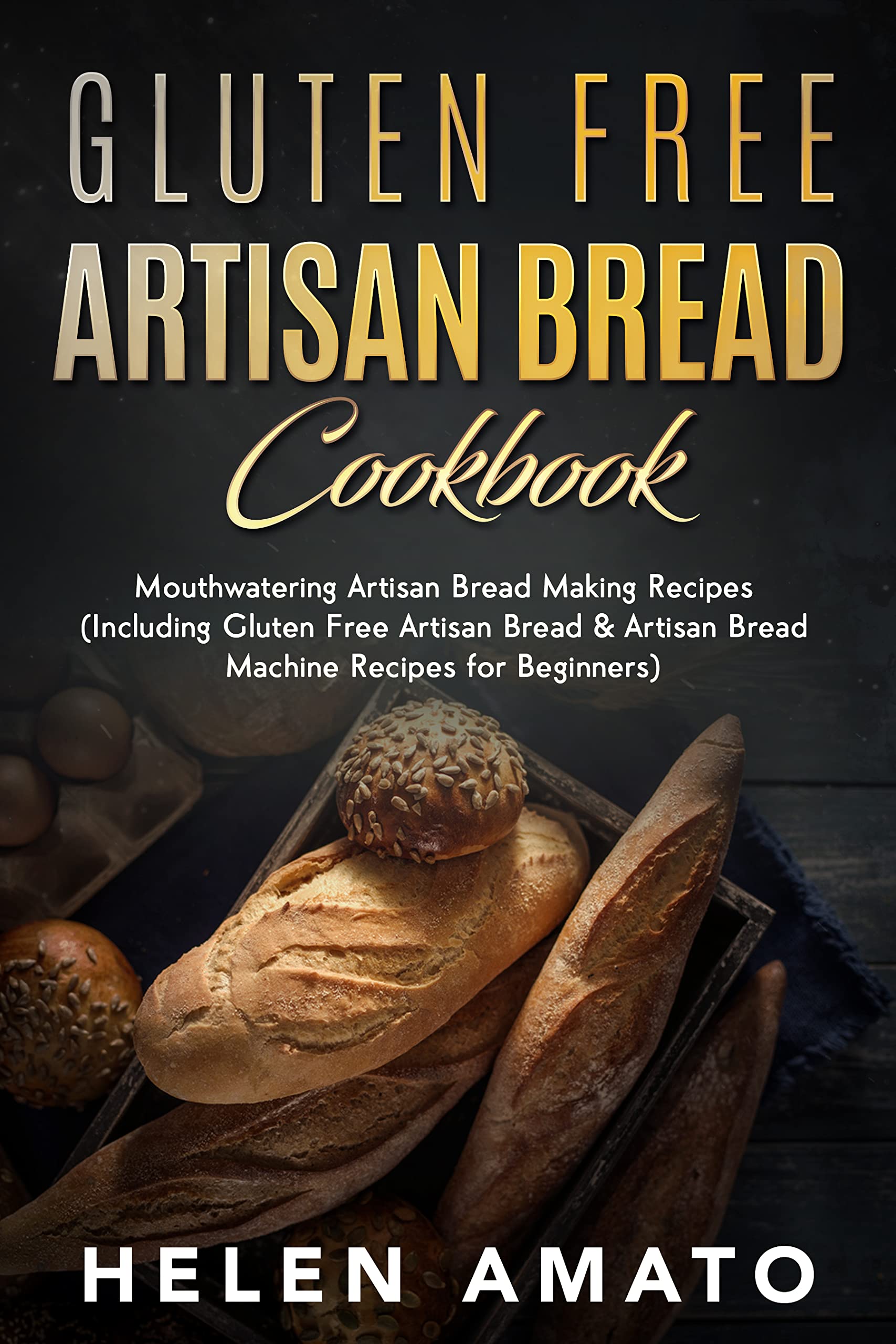 Gluten Free Artisan Bread Cookbook Mouthwatering Artisan Bread Making