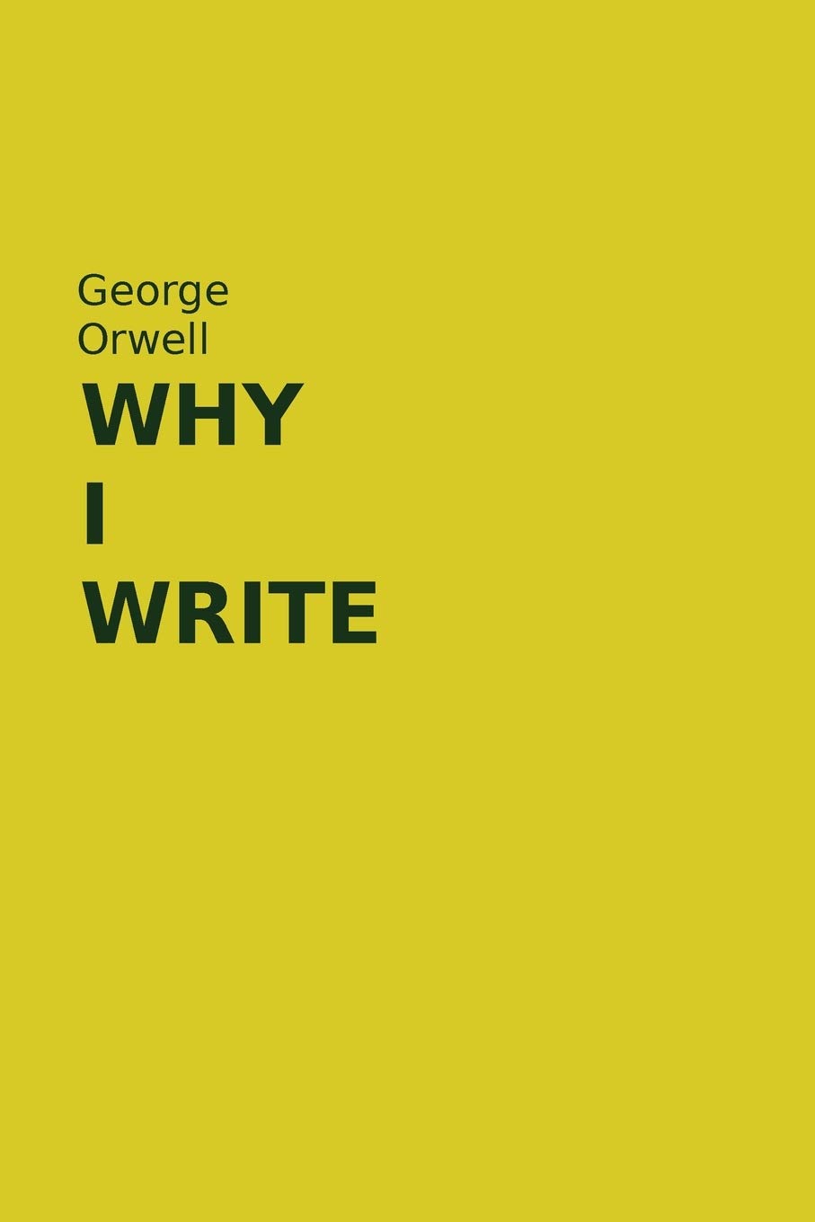 Why I Write by Orwell Essays Book by Orwell Goodreads