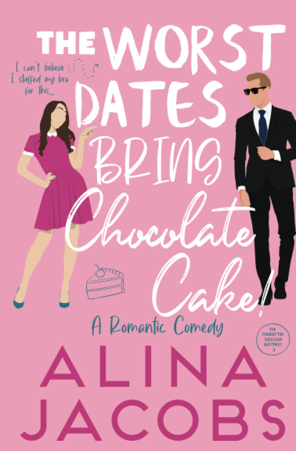 The Worst Dates Bring Chocolate Cake book cover