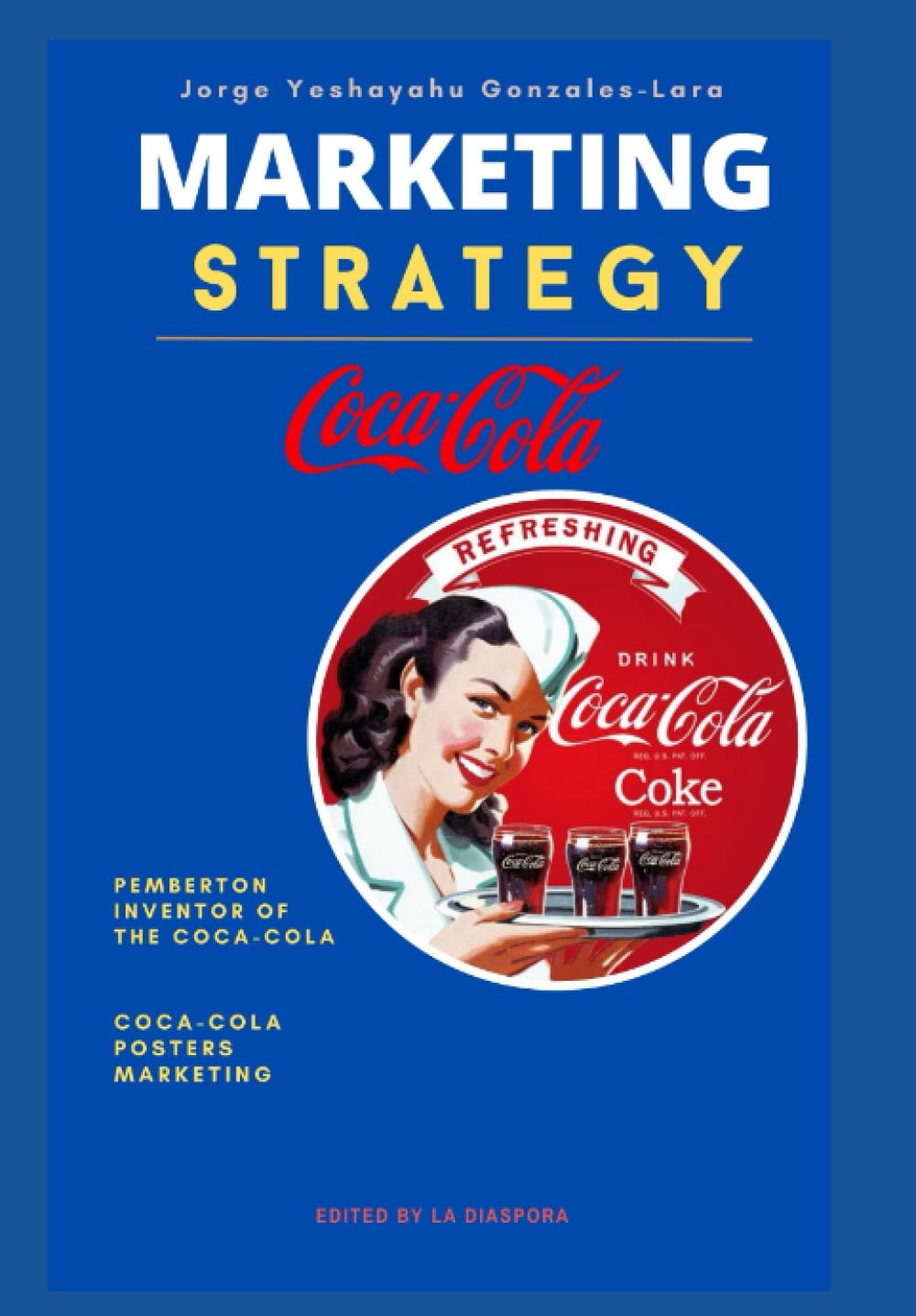 COCACOLA MARKETING STRATEGY AND SWOT ANALYSIS THE INVENTOR OF THE