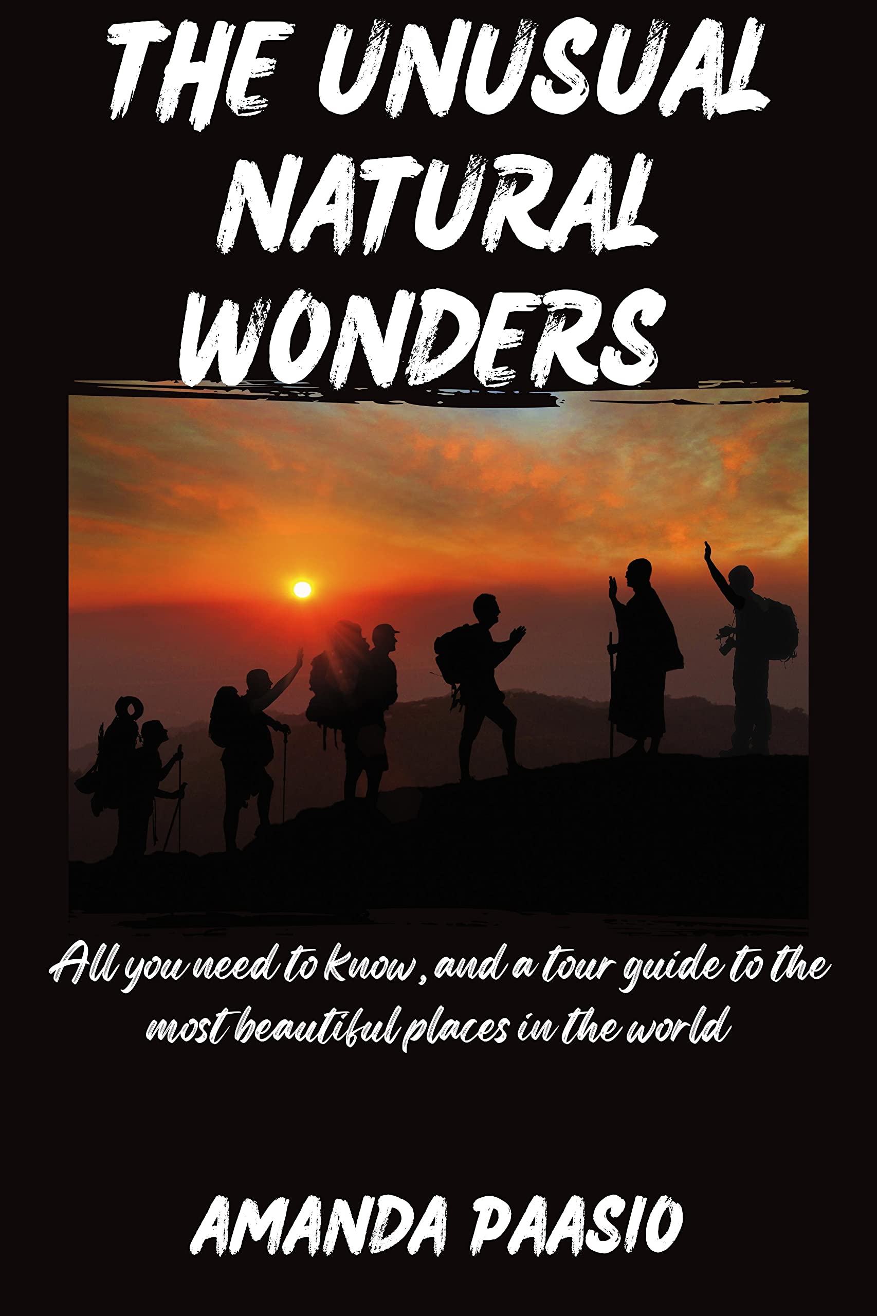 Natural Guide The Unusual Natural Wonders: All you need to know, and a tour guide to ...