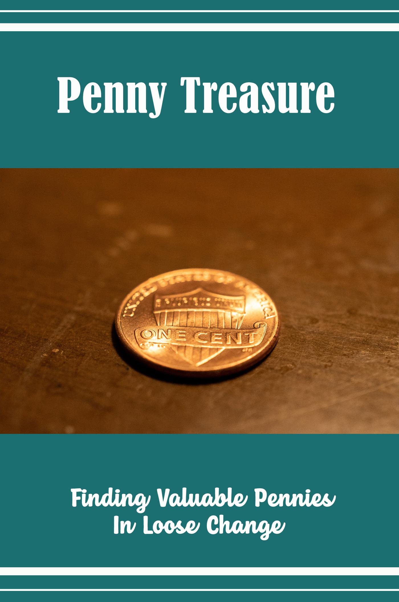 Penny Treasure Finding Valuable Pennies In Loose Change by Fernande