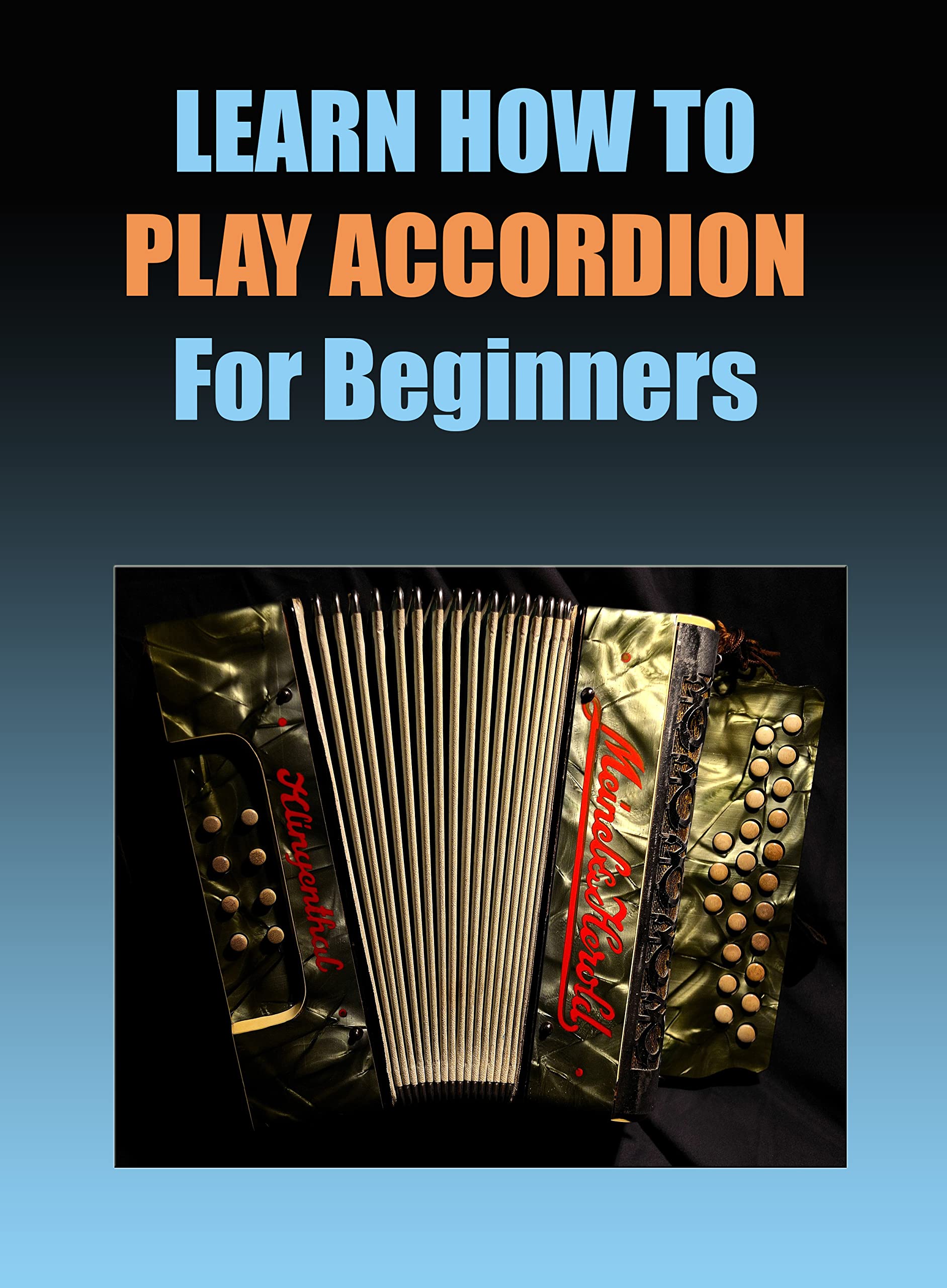 LEARN HOW TO PLAT ACCORDION FOR BEGINNERS by alexa mor Goodreads