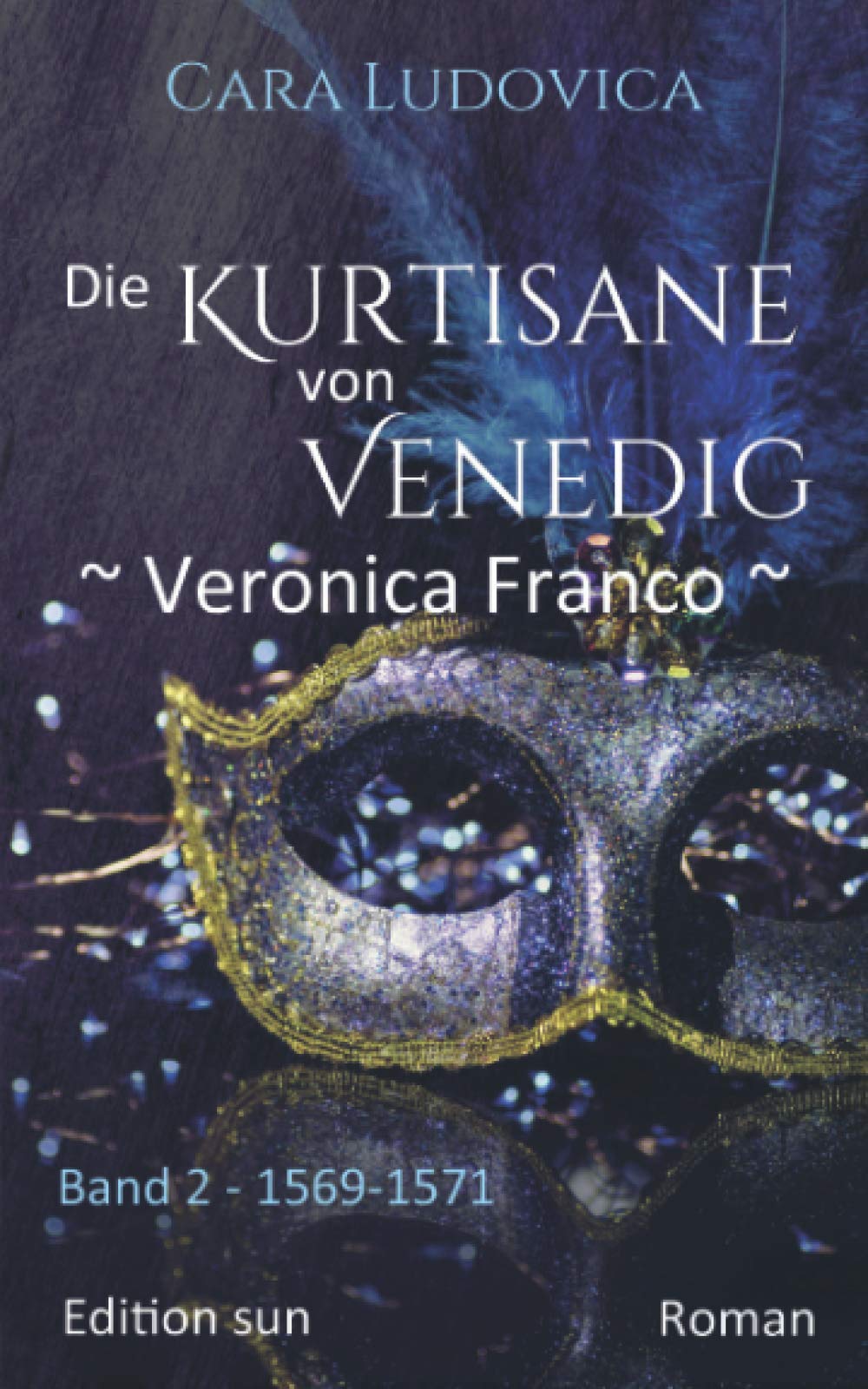 Die Kurtisane von Venedig Veronica Franco Band 2 1569 1571 by