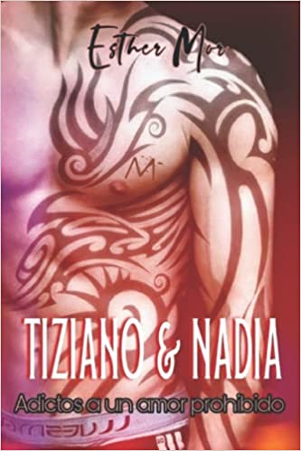 Tiziano & Nadia: Adictos a un amor prohibido