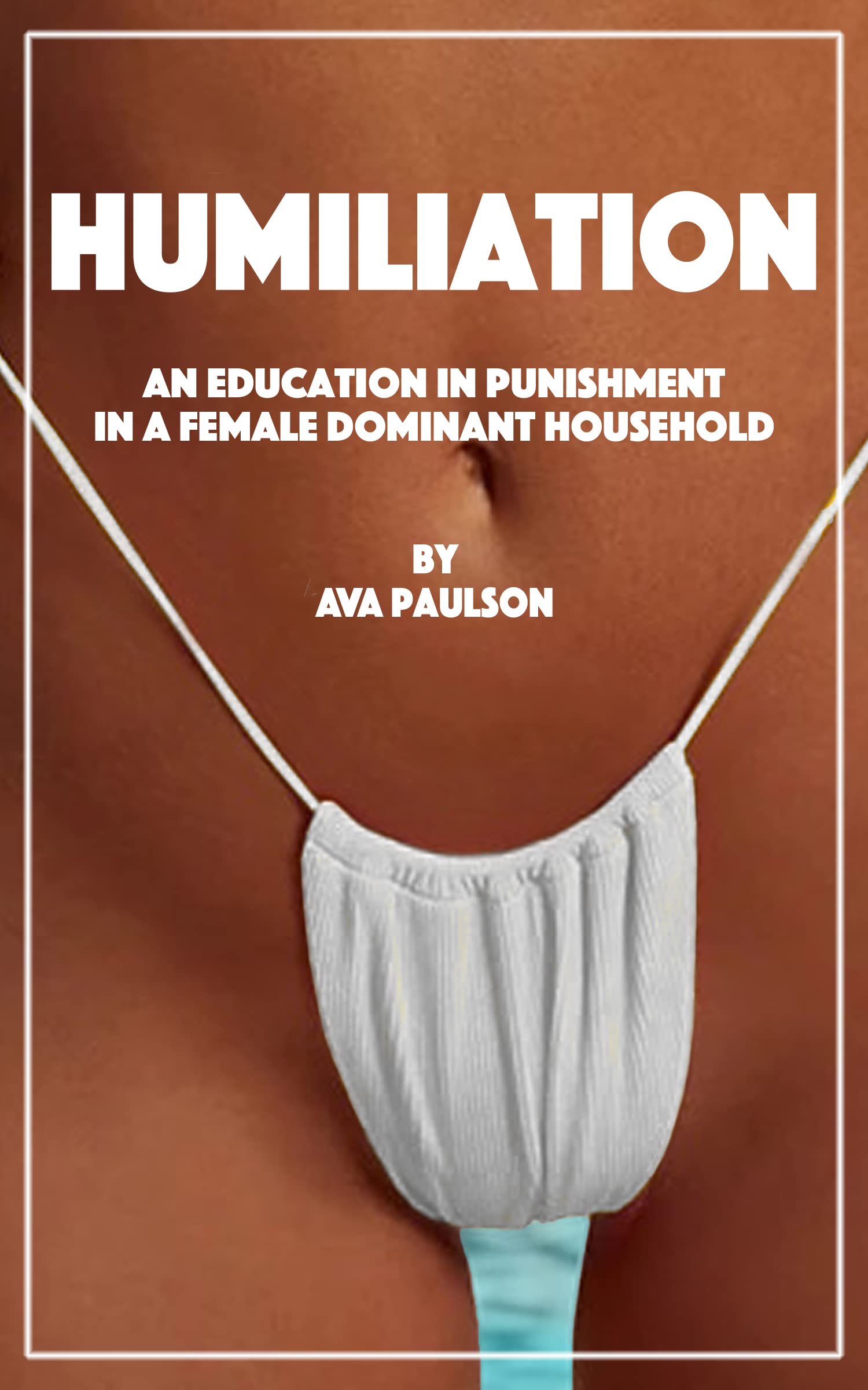 Humiliation: An Education in Punishment in a Female Dominant Household