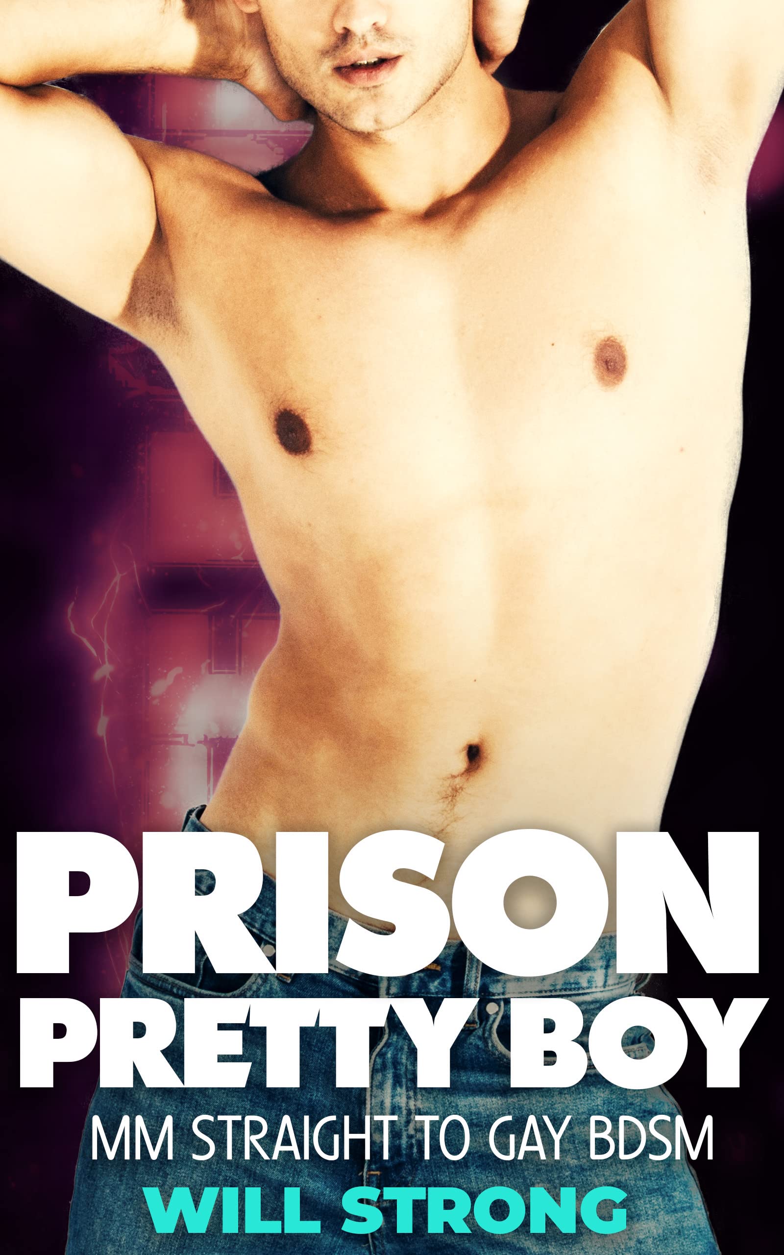Prison Pretty Boy: MM Straight to Gay BDSM by Will Strong | Goodreads