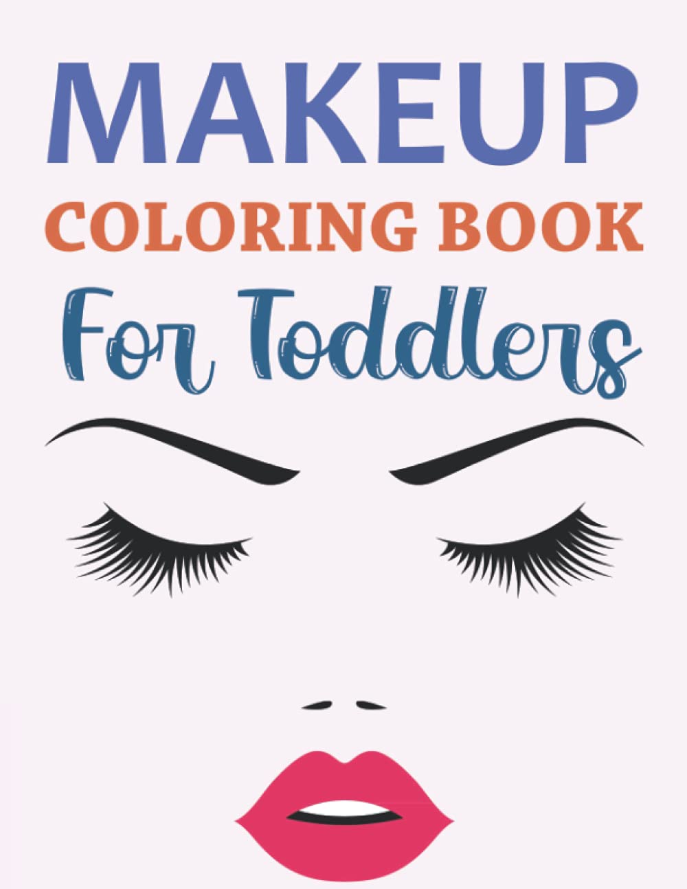 Makeup Coloring Book For Toddlers: Makeup Coloring Book For Kids by ...