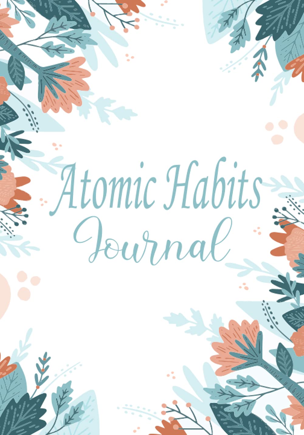 Atomic Habits Journal Guided to Achieve Your Goals and Planning your