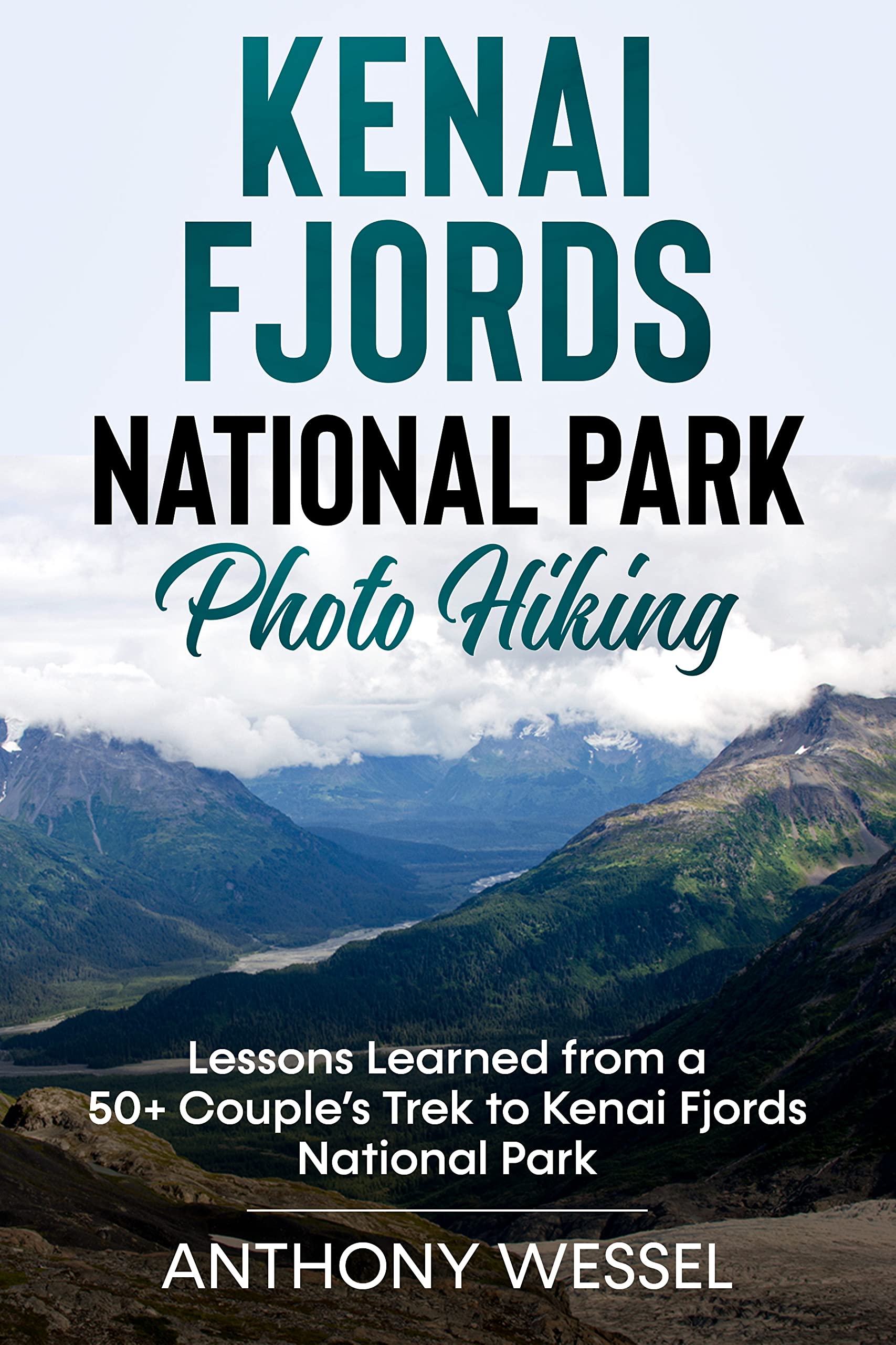 Kenai Fjords National Park Photo Hiking: Lessons Learned from a 50+ Couple’s Trek to Kenai Fjords National Park