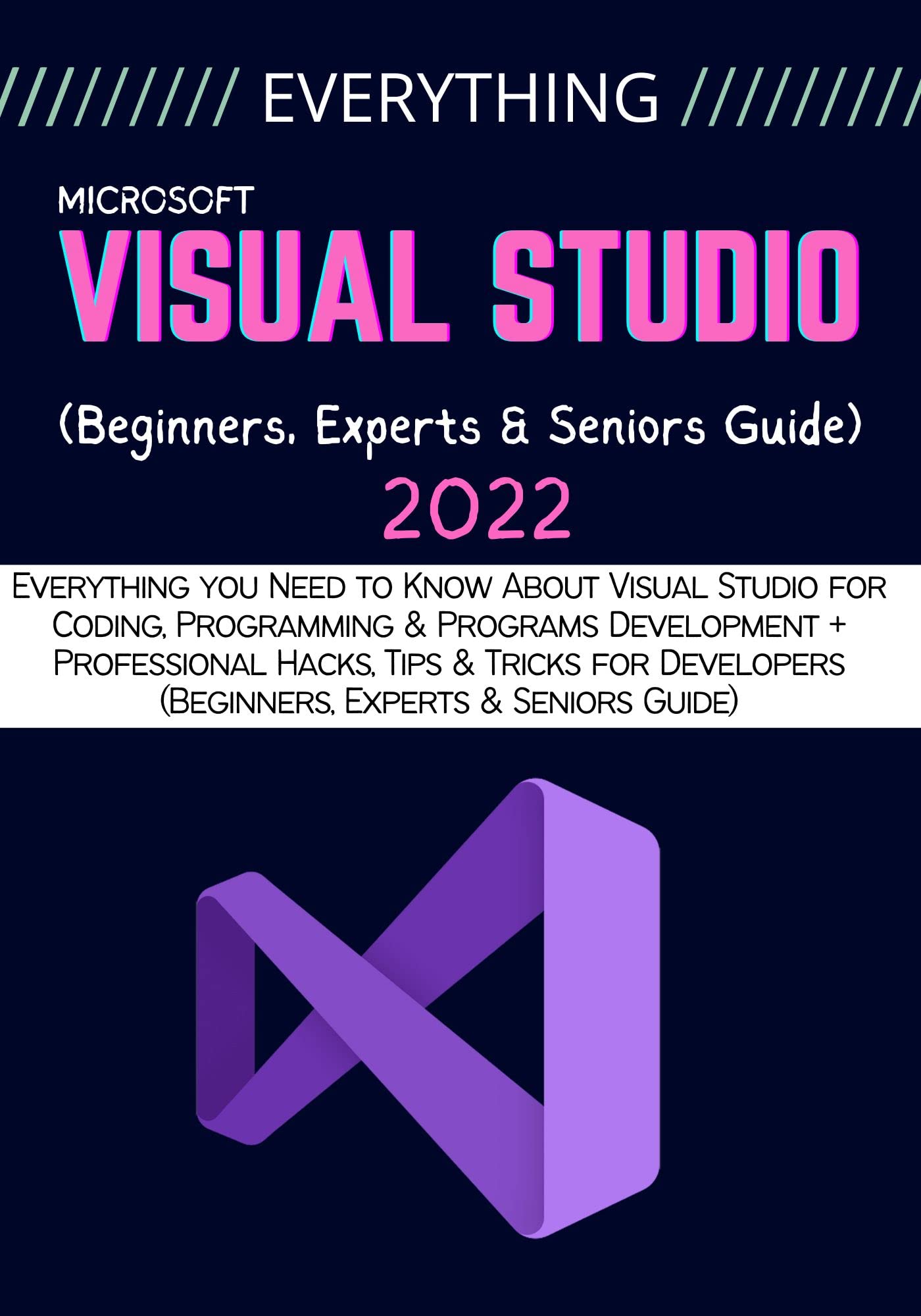 EVERYTHING VISUAL STUDIO: Everything you Need to Know About Visual ...
