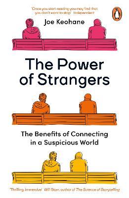 The Power of Strangers: The Benefits of Connecting in a Suspicious World