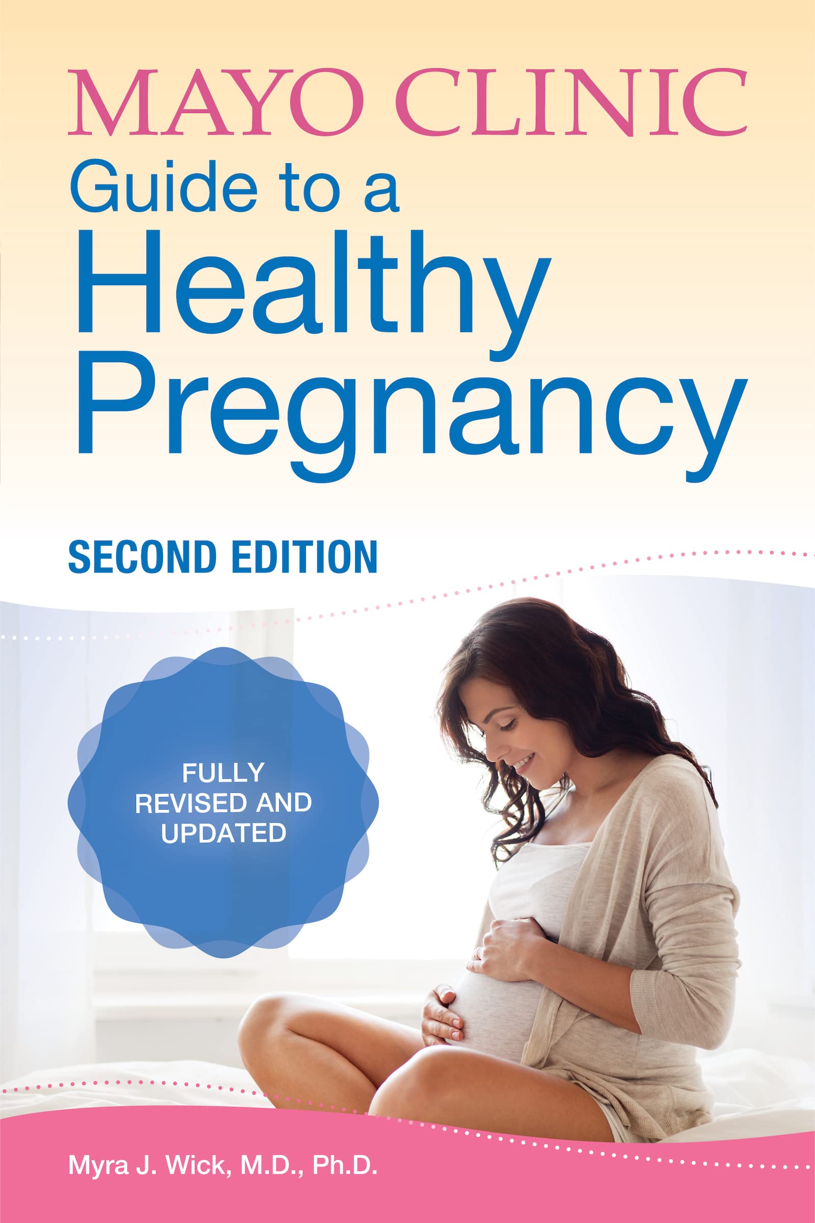 Mayo Clinic Guide to a Healthy Pregnancy, 2nd Edition Fully Revised