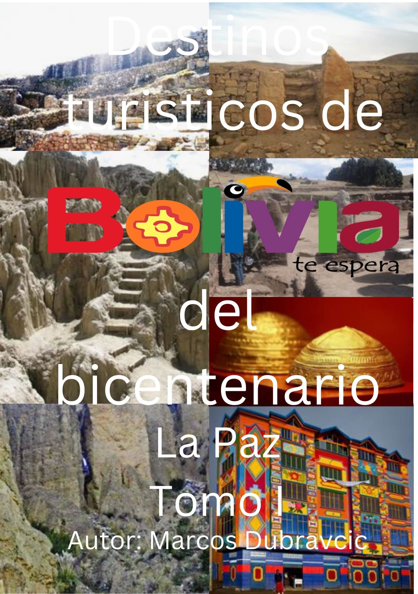 Destinos turisticos de Bolivia del bicentenario: La Paz Tomo I by ...