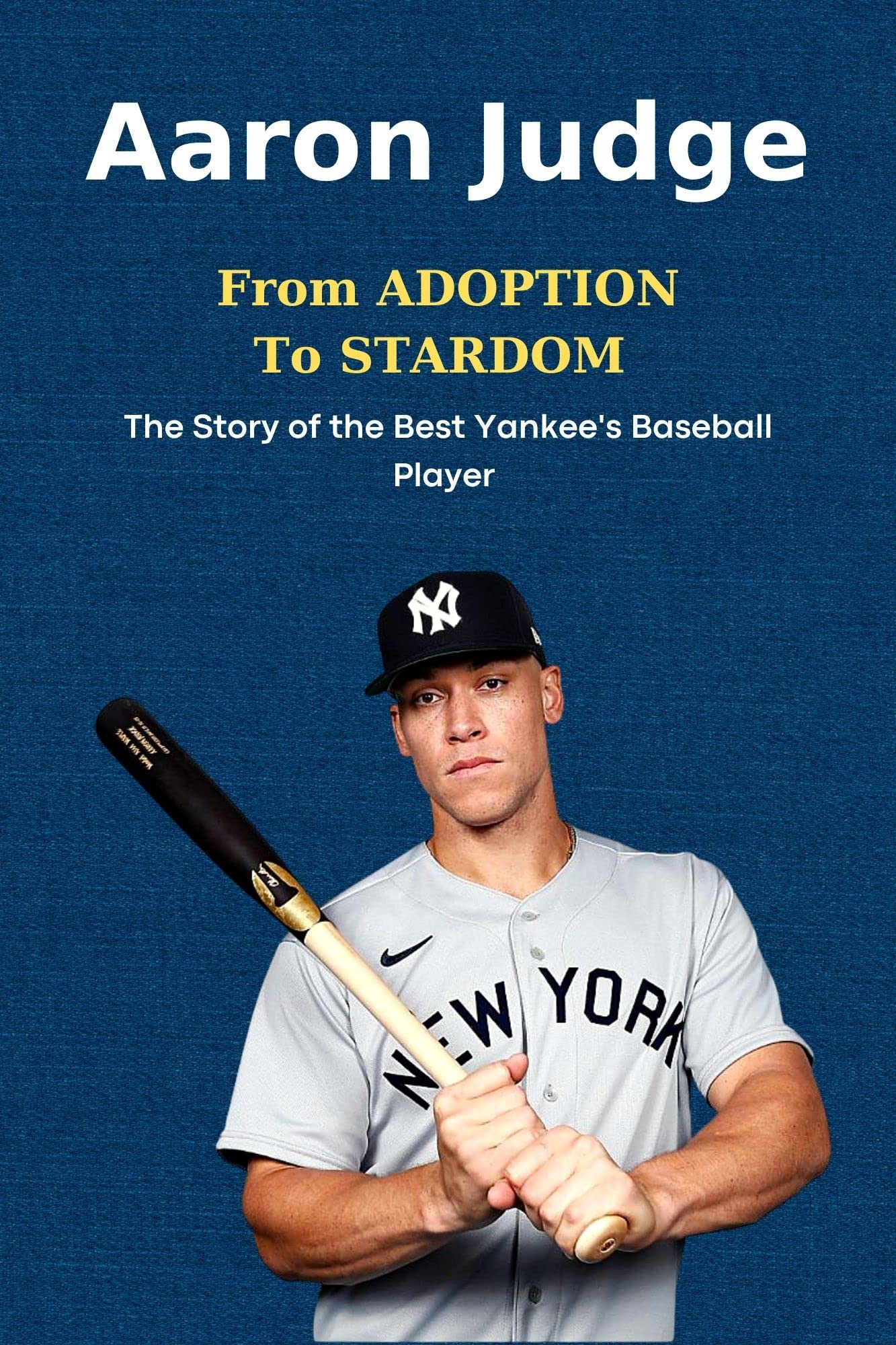 Aaron Judge : From ADOPTION To STARDOM by Emmanuel Hudson | Goodreads