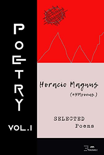 Horacio Magnus Selected Poetry: Volume 1