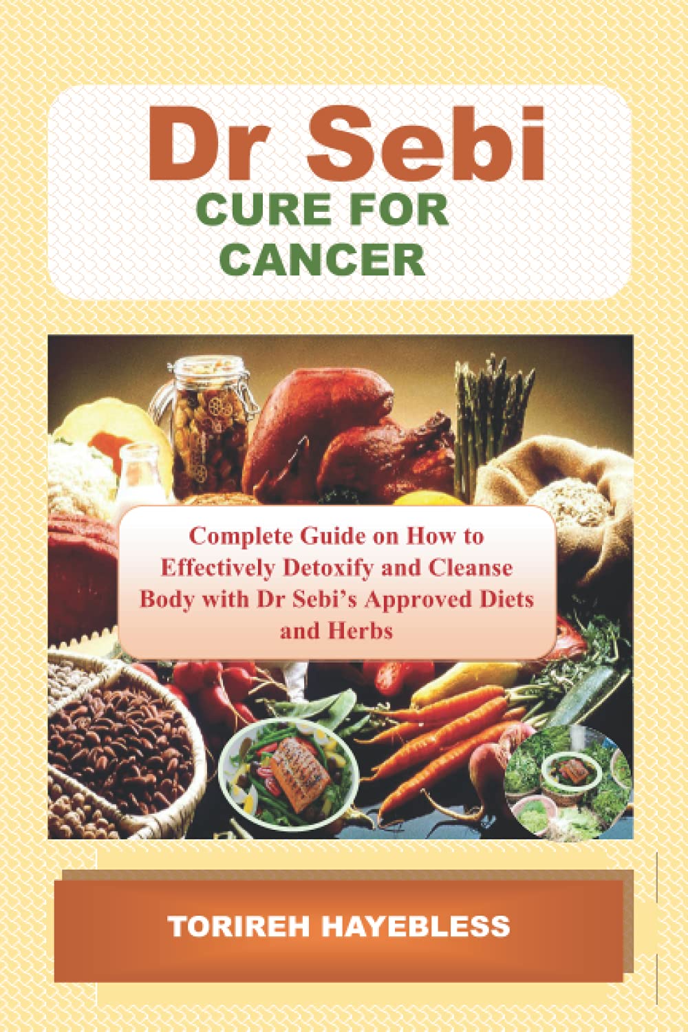 DR. SEBI CURE FOR CANCER: Complete Guide on How to Detoxify and Cleanse