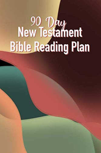 90 Day New Testament Bible Reading Plan: Daily Scriptures Including ...
