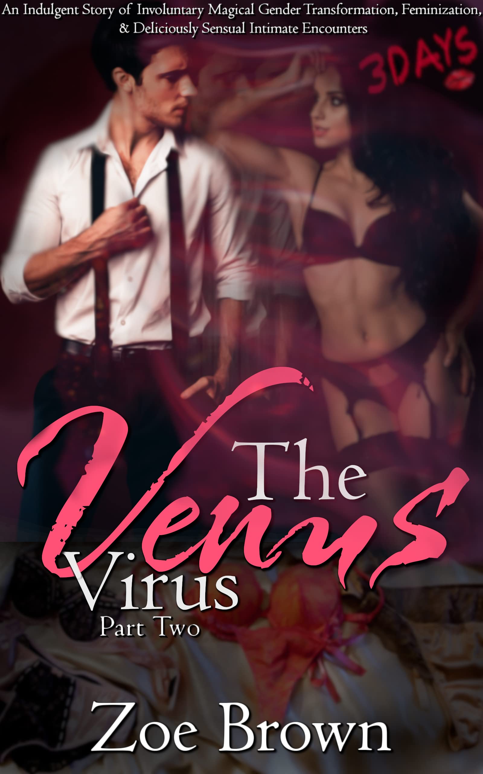 The Venus Virus (Part Two): An Indulgent Story of Involuntary Magical Gender Transformation, Feminization, and Deliciously Sensual Intimate Encounters