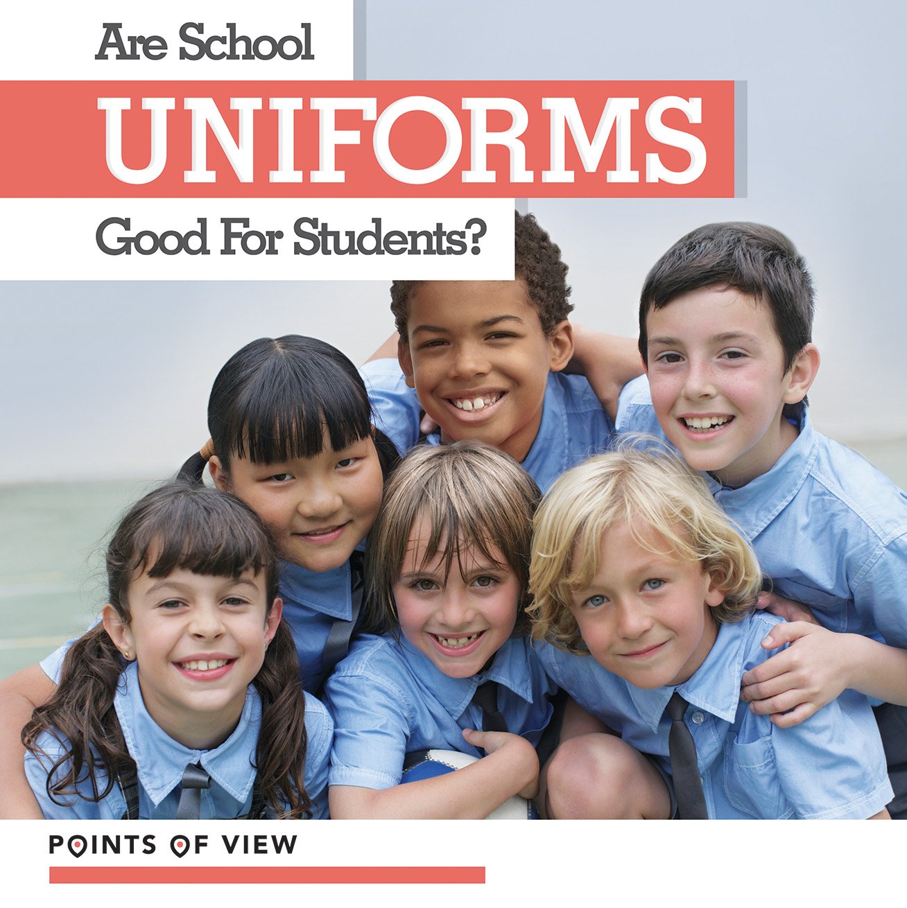 Are School Uniforms Good for Students? (Points of View) by Katie Kawa