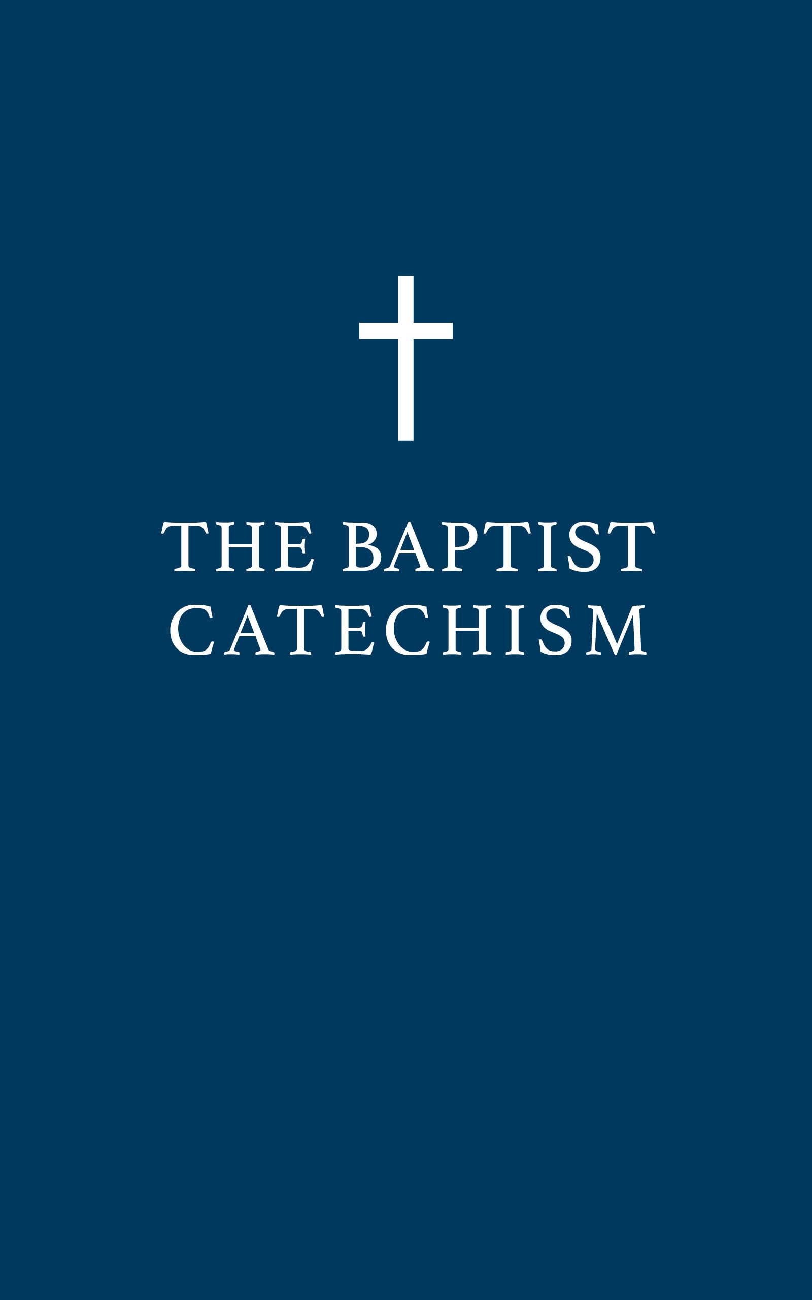 The Baptist Catechism by Faith Community Church Goodreads