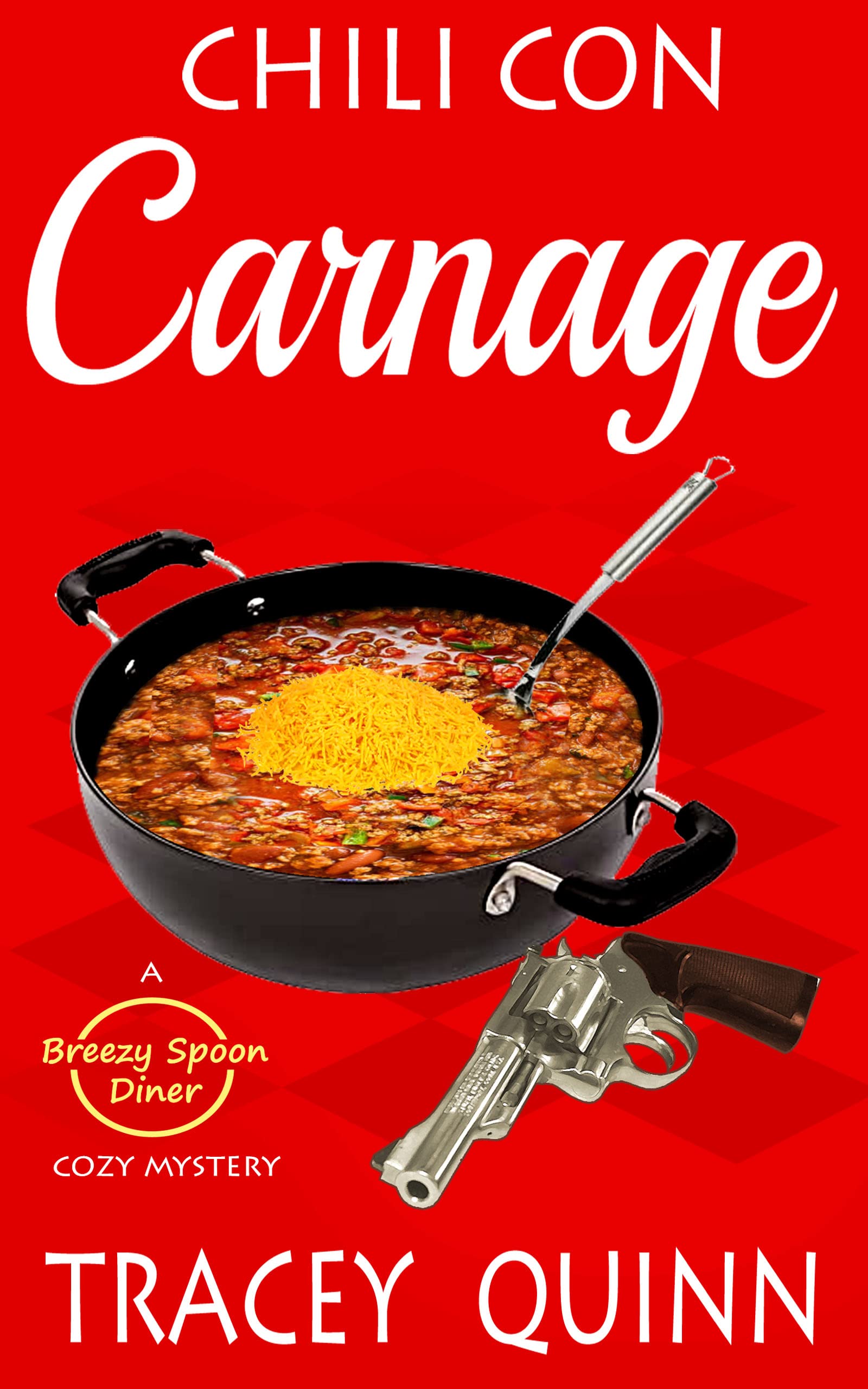 Chili con Carnage A Breezy Spoon Diner Cozy Mystery by Tracey Quinn