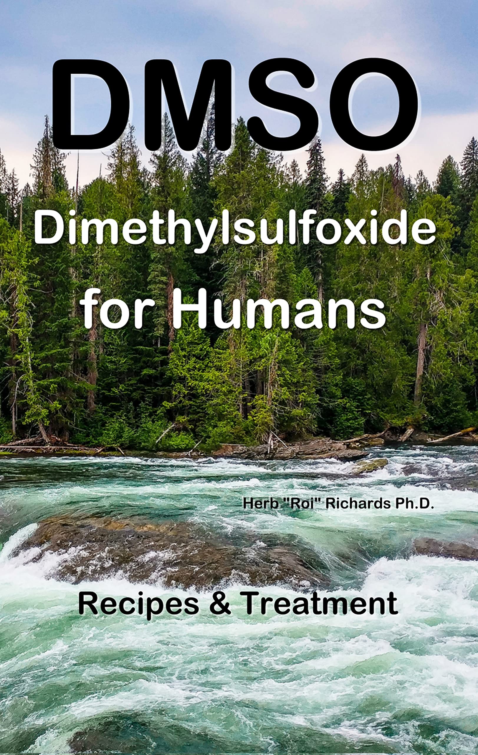 DMSO Dimethylsulfoxide for Humans: Recipes & Treatment by Herb Richards