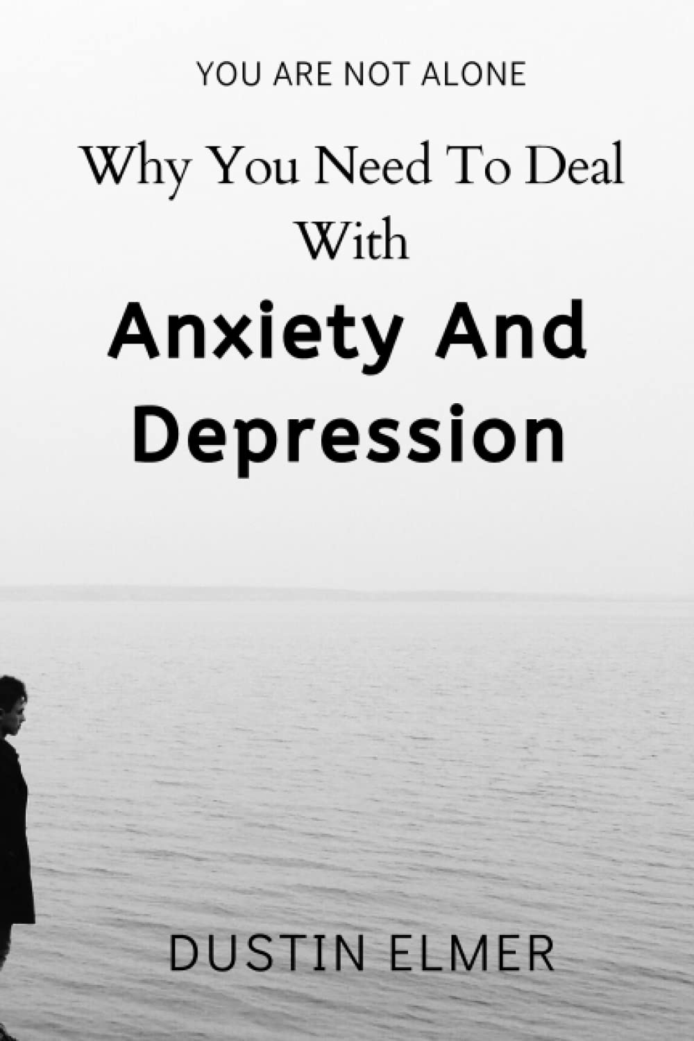 Why You Need To Deal With Anxiety And Depression YOU ARE NOT ALONE By
