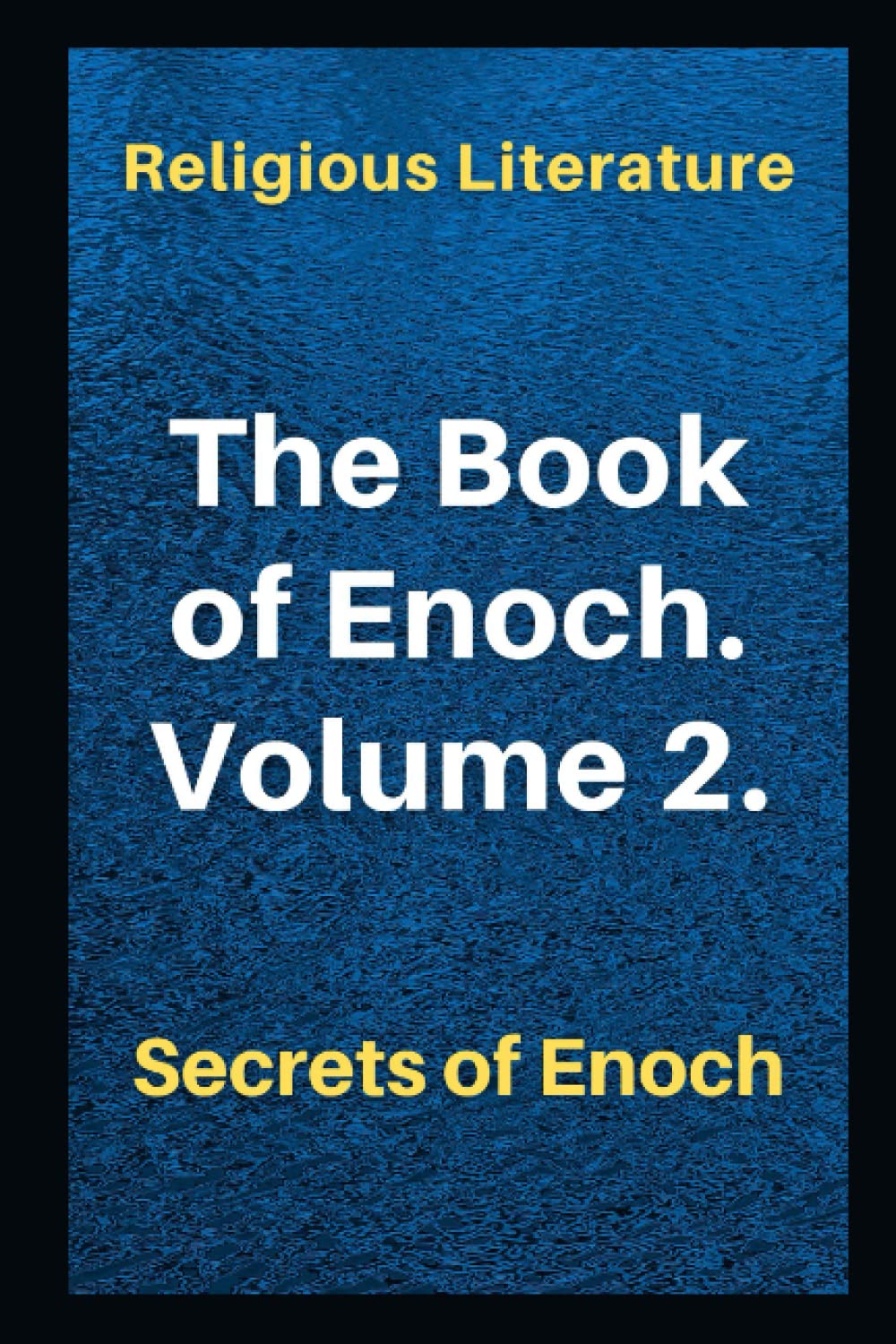 The Book of Enoch. Volume 2. Secrets of Enoch by Religious Literature