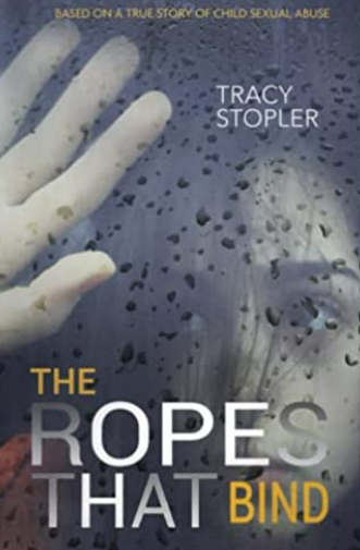 The Ropes That Bind: Based on a True Story of Child Sexual Abuse