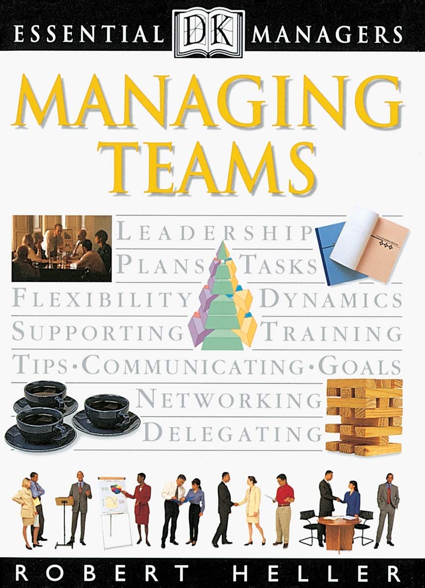 DK Essential Managers: Managing Teams by Robert Heller | Goodreads