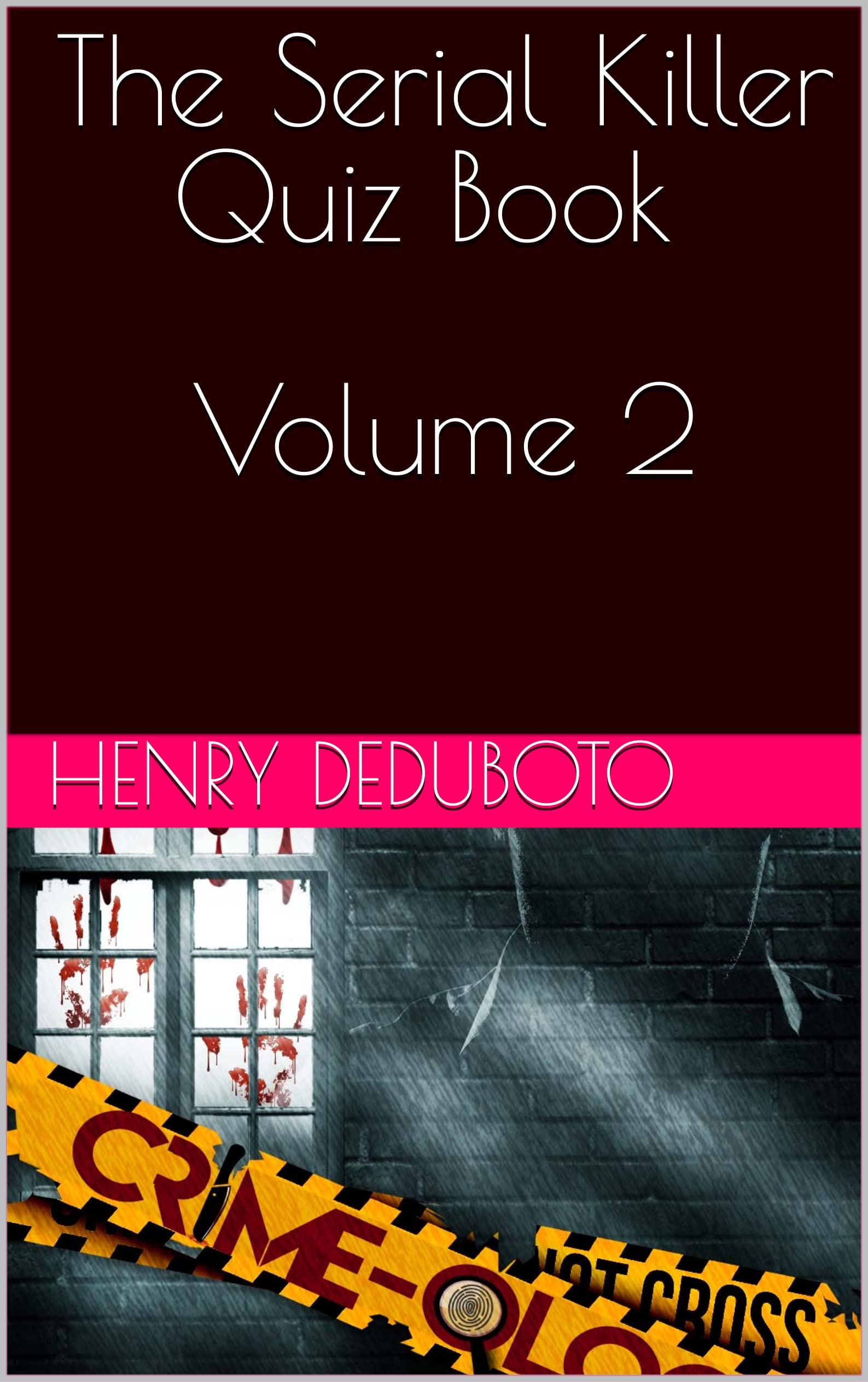 The Serial Killer Quiz Book Volume 2 by Henry Deduboto Goodreads