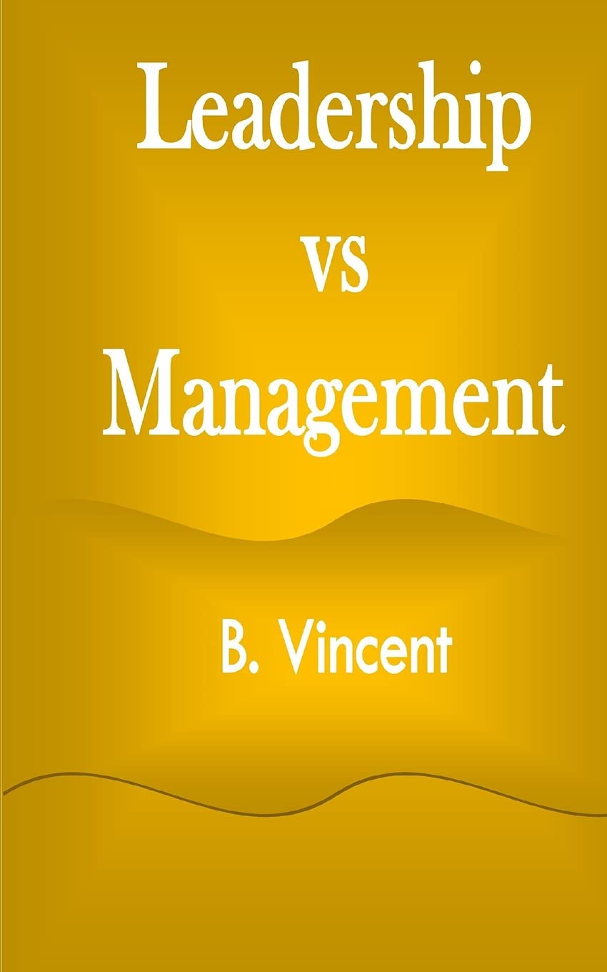 Leadership vs Management by B Vincent Goodreads