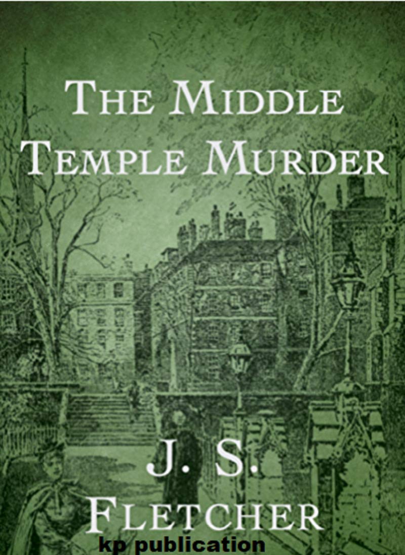 the-middle-temple-murder-j-s-fletcher-annotated-by-j-s-fletcher