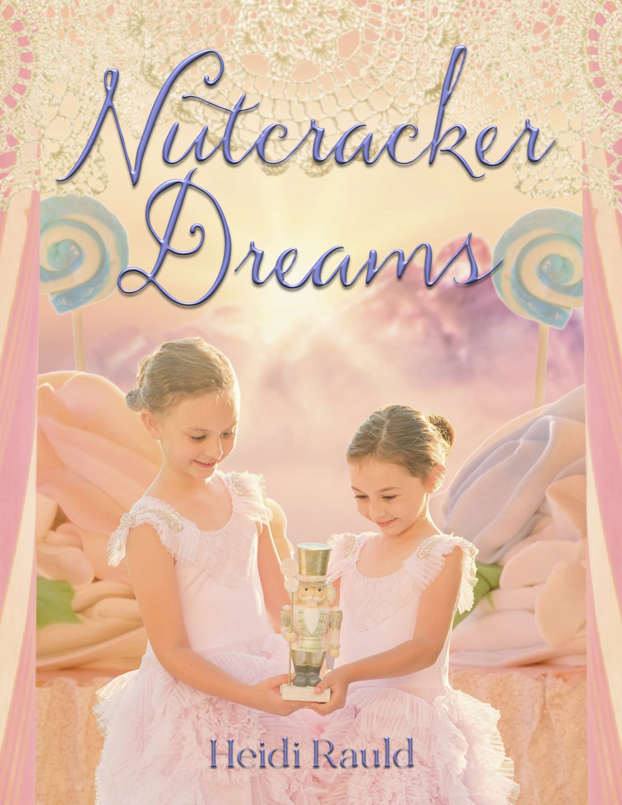 Nutcracker Dreams A storybook adaptation of the classic Christmas