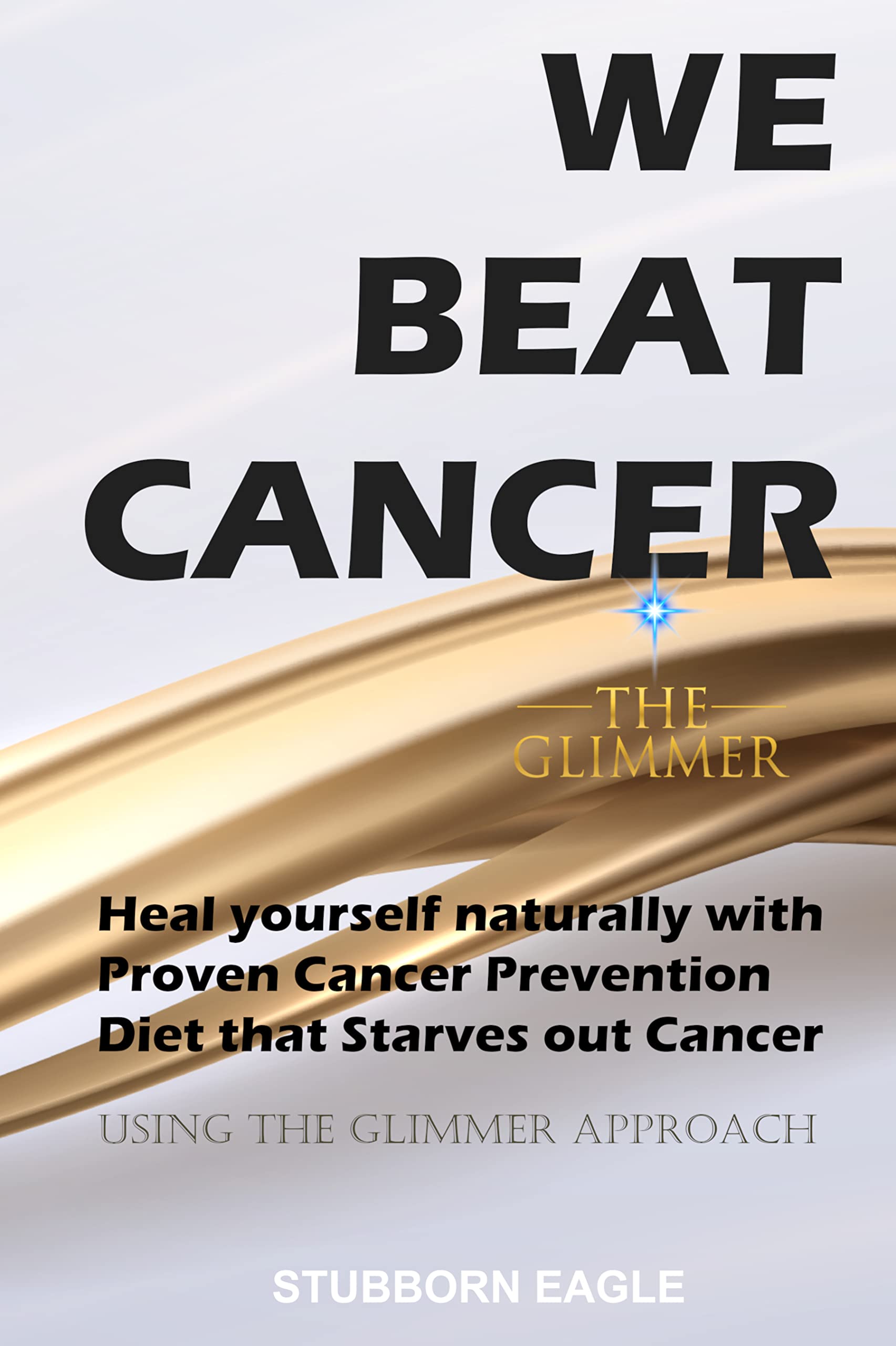 WE BEAT CANCER Heal yourself naturally with proven cancer prevention