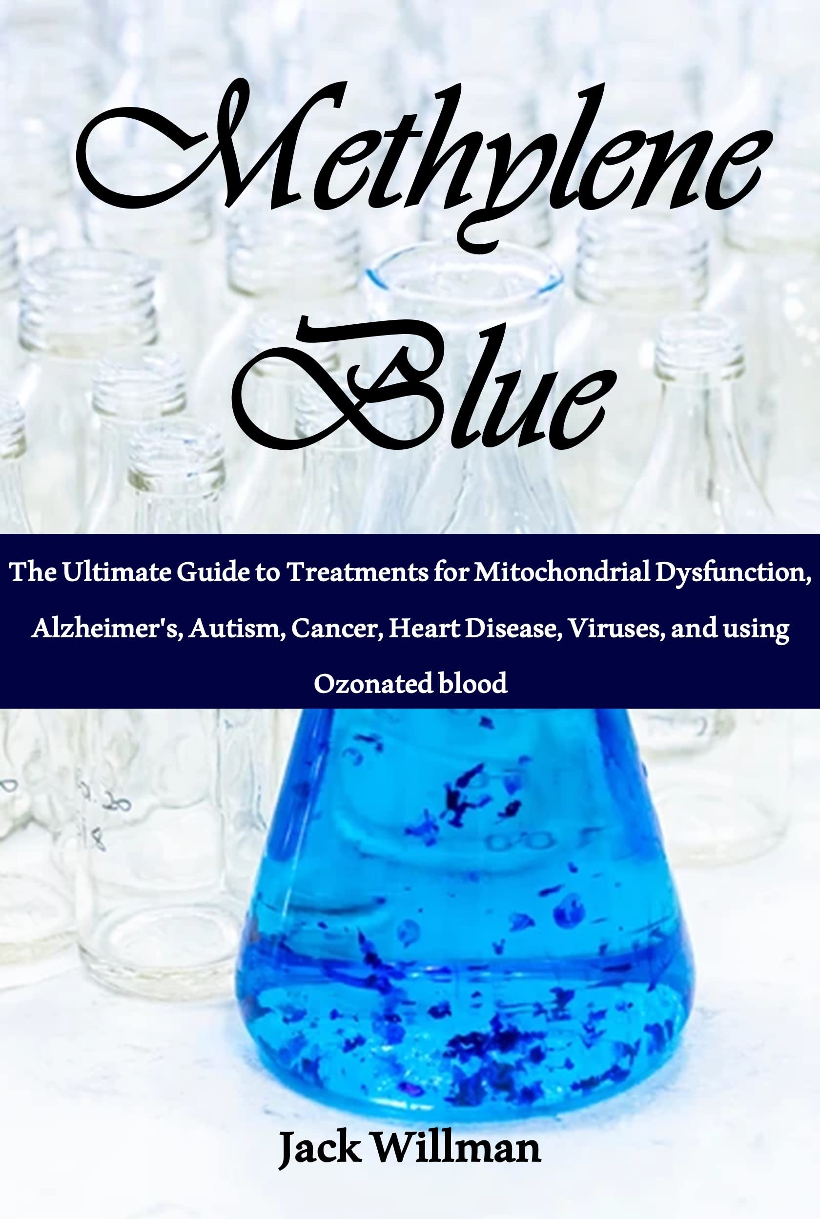 Methylene Blue The Ultimate Guide to Treatments for Mitochondrial Dysfunction, Alzheimer's