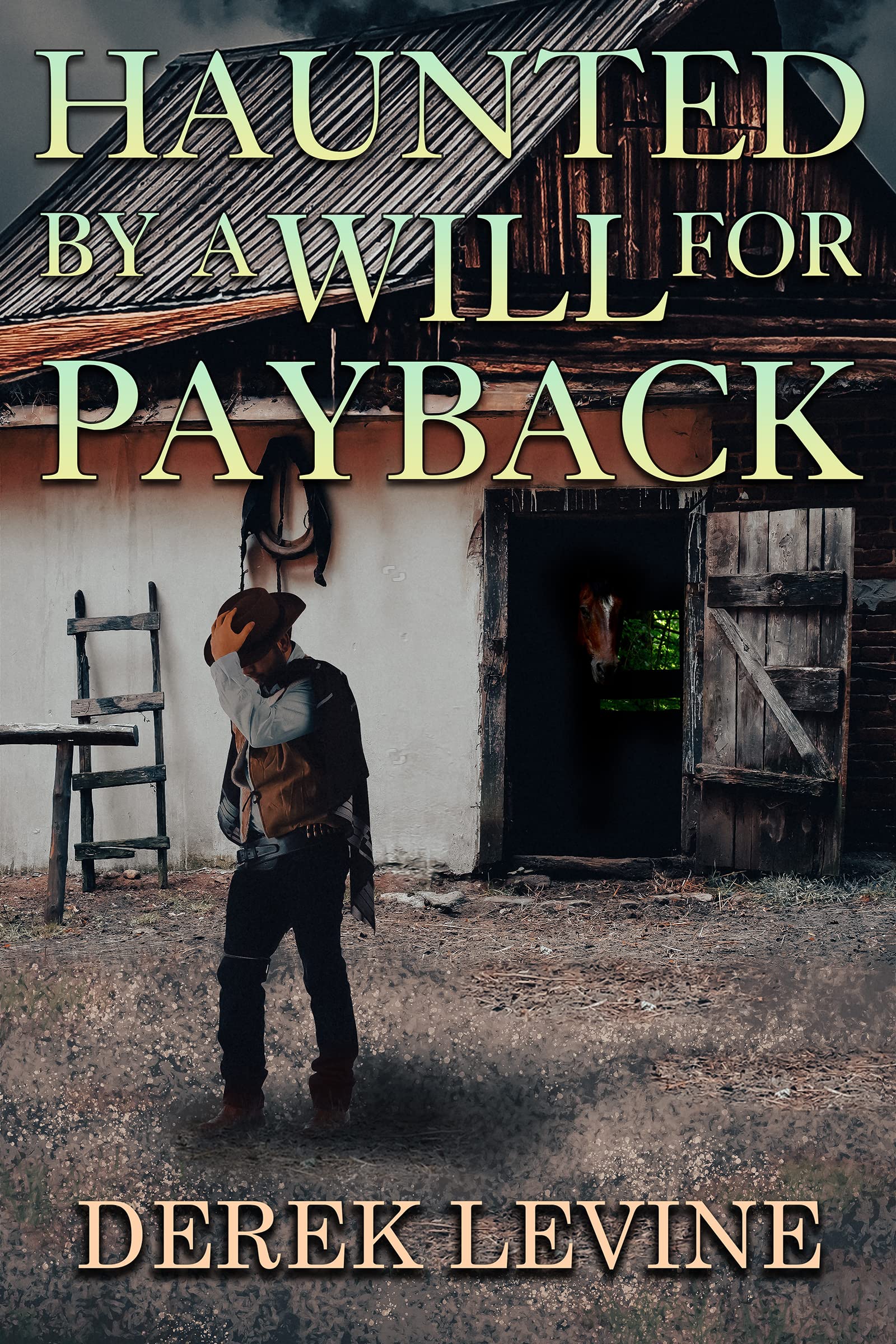 Haunted by a Will for Payback: A Historical Western Adventure Novel