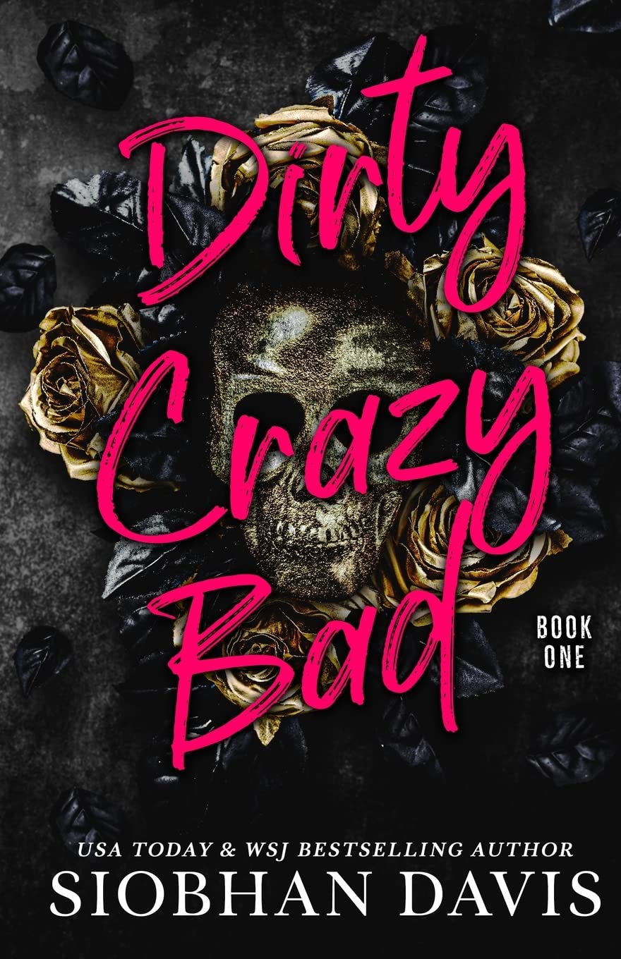 Dirty Crazy Bad: Book One (Dirty Crazy Bad Duet #1)