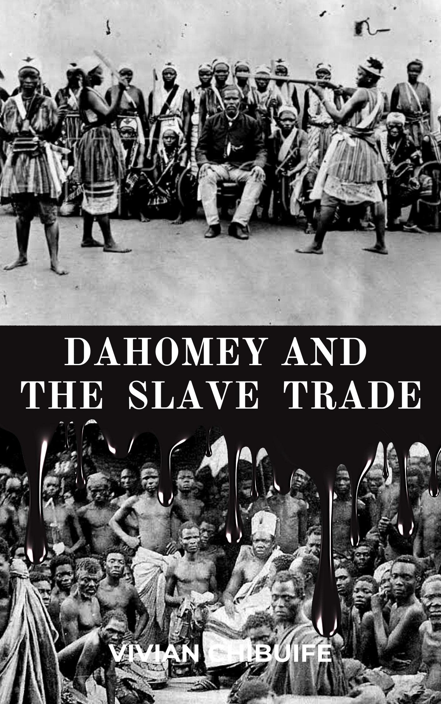 Dahomey And The Slave Trade The Real Story Of The Slave Trade In