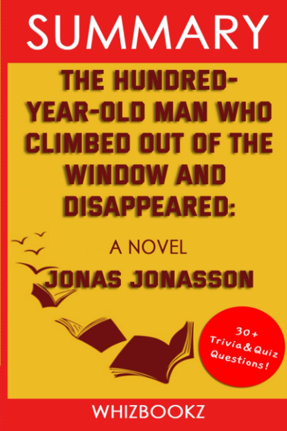 Summary to The HundredYearOld Man Who Climbed Out of the Window and