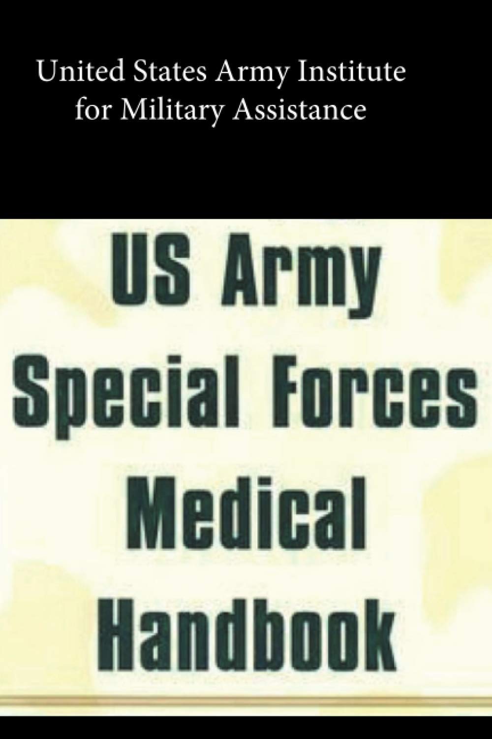 US Army Special Forces Medical Handbook by United States Army Institute
