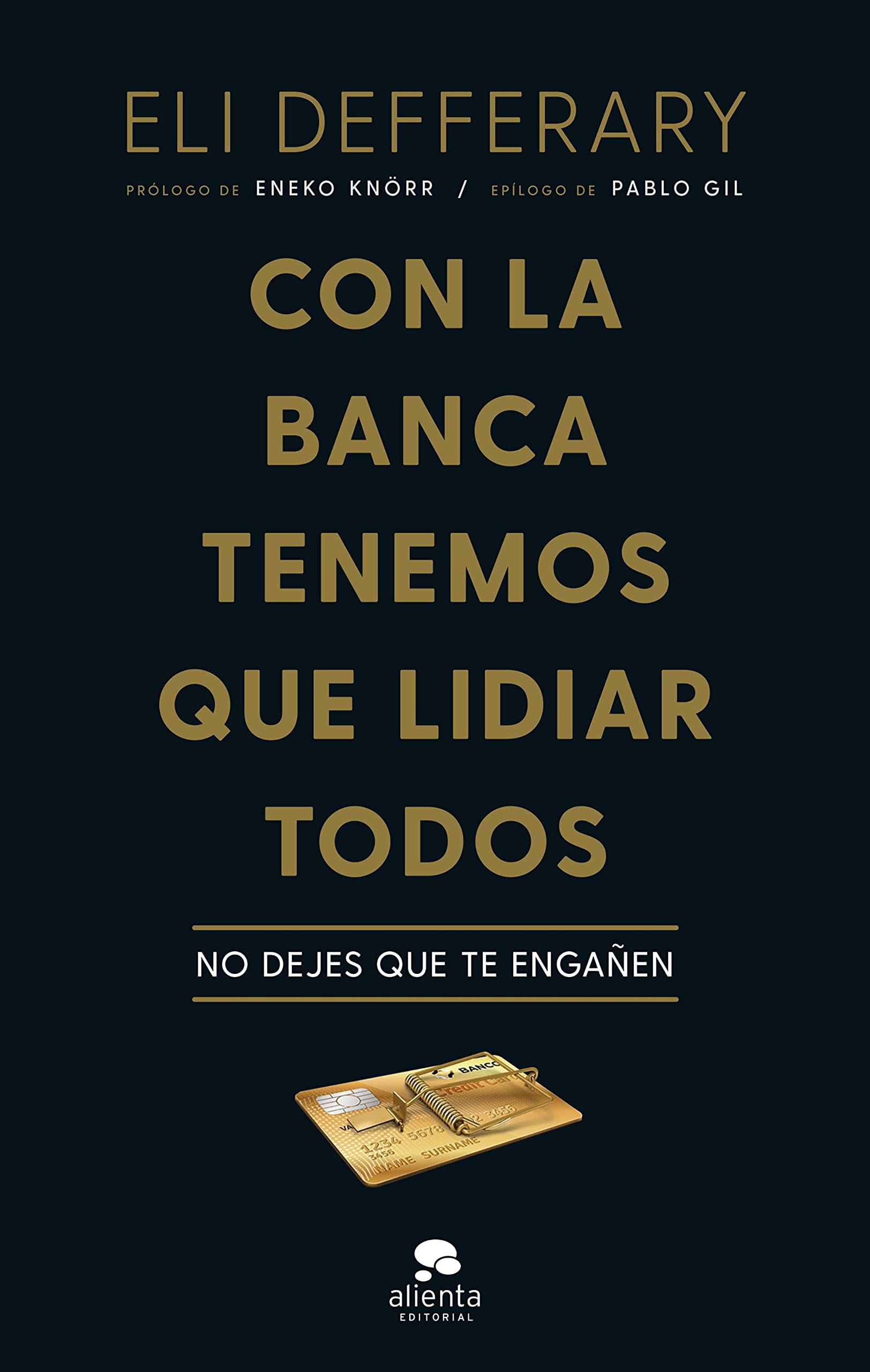 Con la banca tenemos que lidiar todos: No dejes que te engañen (Alienta)