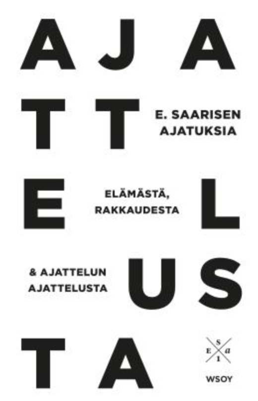 E. Saarisen ajatuksia elämästä, rakkaudesta ja ajattelun ajattelusta